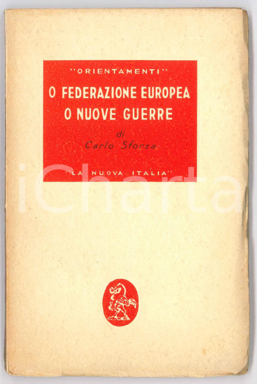 Libro, pubblicazione d epoca 1948 Carlo SFORZA O federazione europea o nuove guerre  ORIENTAMENTI 1