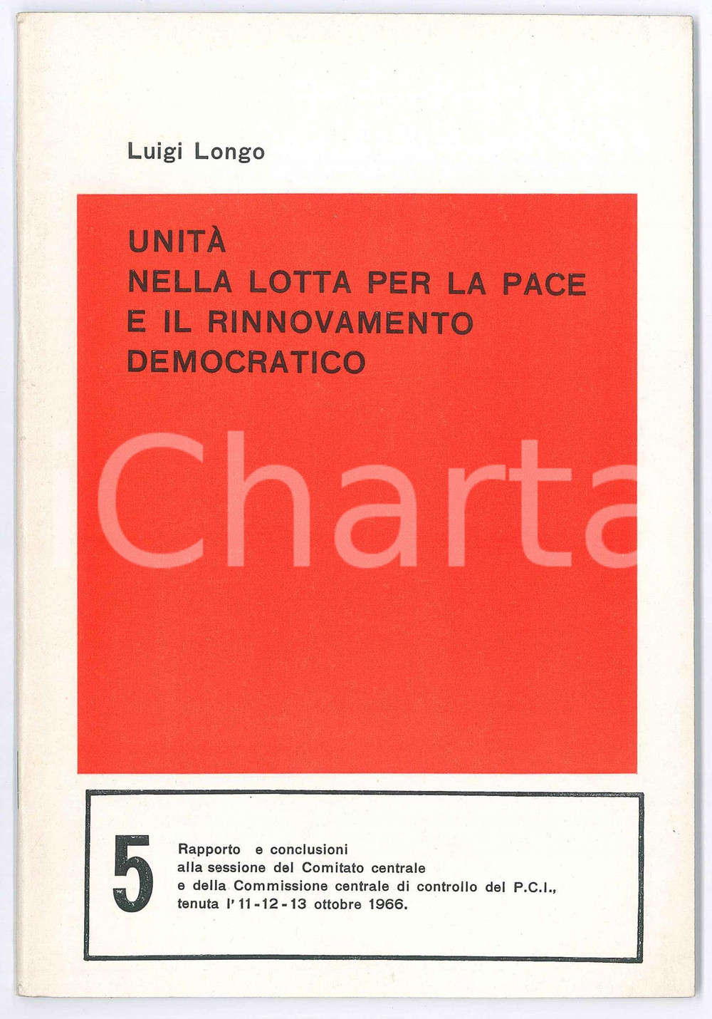 Libro, pubblicazione d epoca 1966 PCI Luigi LONGO UnitÃ  nella lotta per la pace e il rinnovamento democratico 1