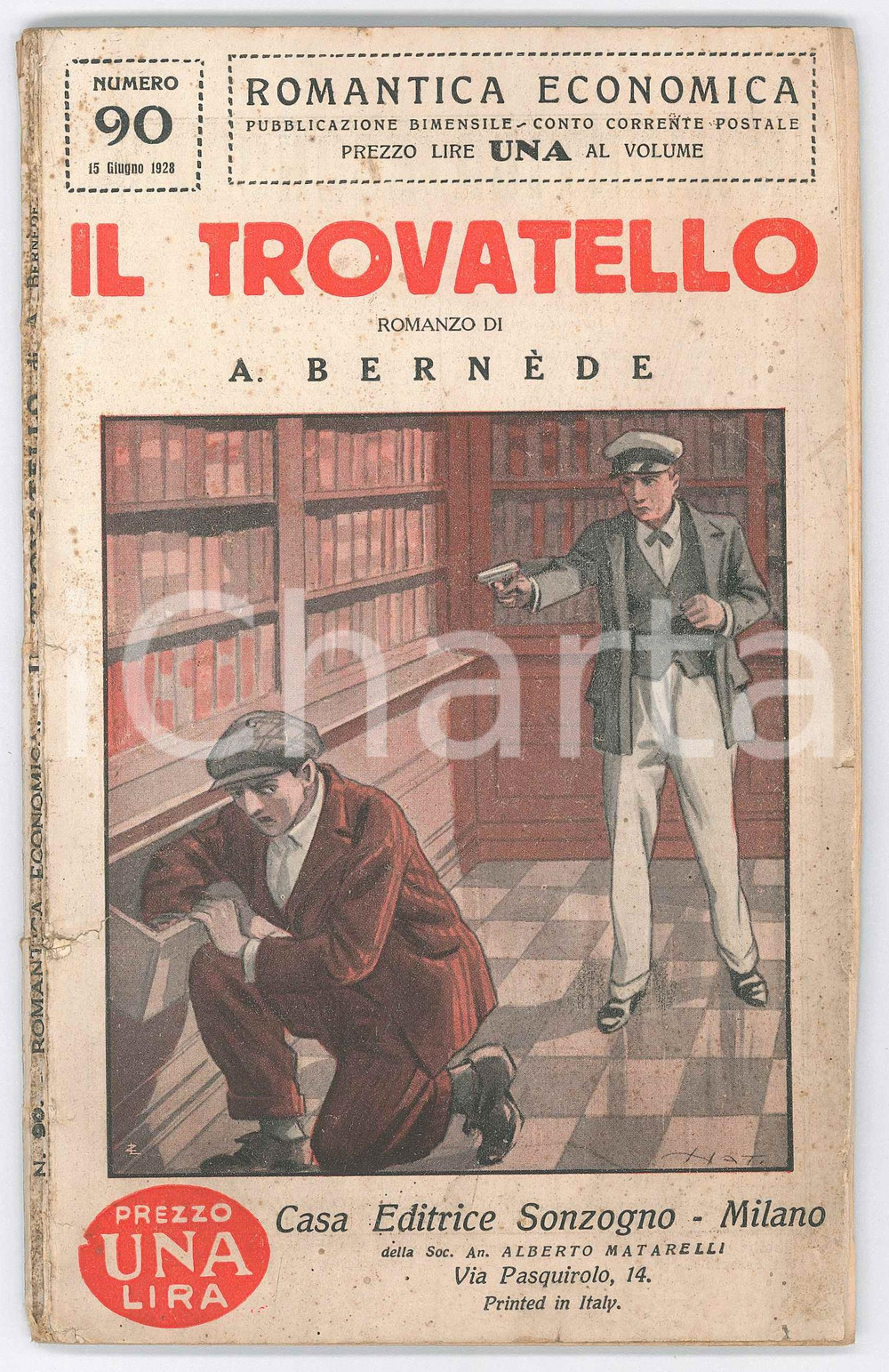 1928 A. BERNEDE Il trovatello *Ed. SONZOGNO Romantica economica nÂ° 90 Pubblicazione d'epoca illustrata. EDITORE: Casa Editrice Sonzogno / Collana "Romantica economica" n. 90PAGINE: 96 POOR/danneggiato schiacciamento del dorso, con piccoli strappi; fioriture Formato: 13x21 cm originale e autentica 1