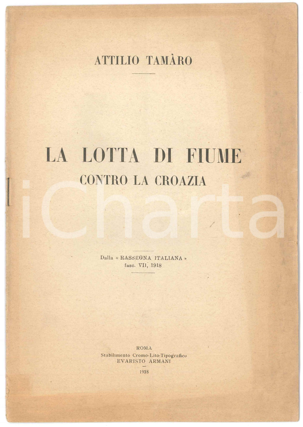 Libro, pubblicazione d epoca 1918 Attilio TAMARO La lotta di Fiume contro la Croazia  16 pp. 1