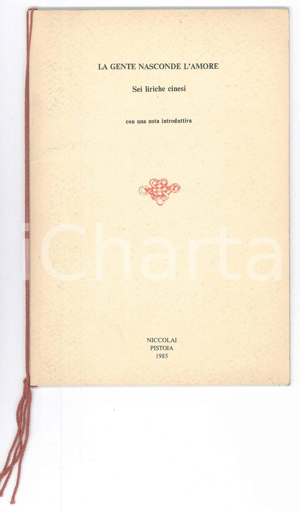 Libro, pubblicazione d epoca 1985 La gente nasconde l amore  Sei liriche cinesi  trad. VALENSIN n°982 1
