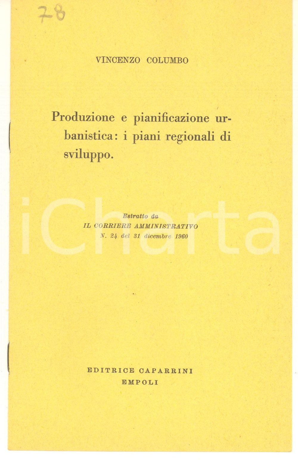 1960 Vincenzo COLUMBO Produzione urbanistica: i piani regionali di sviluppo Pubblicazione d'epoca, spillata.Estratto da "Il Corriere amministrativo", n&deg; 24.PAGINE: 8EDITORE: Editrice Caparrini - Empoli GOOD/buono  Formato: 13x20 cm originale e autentica 1