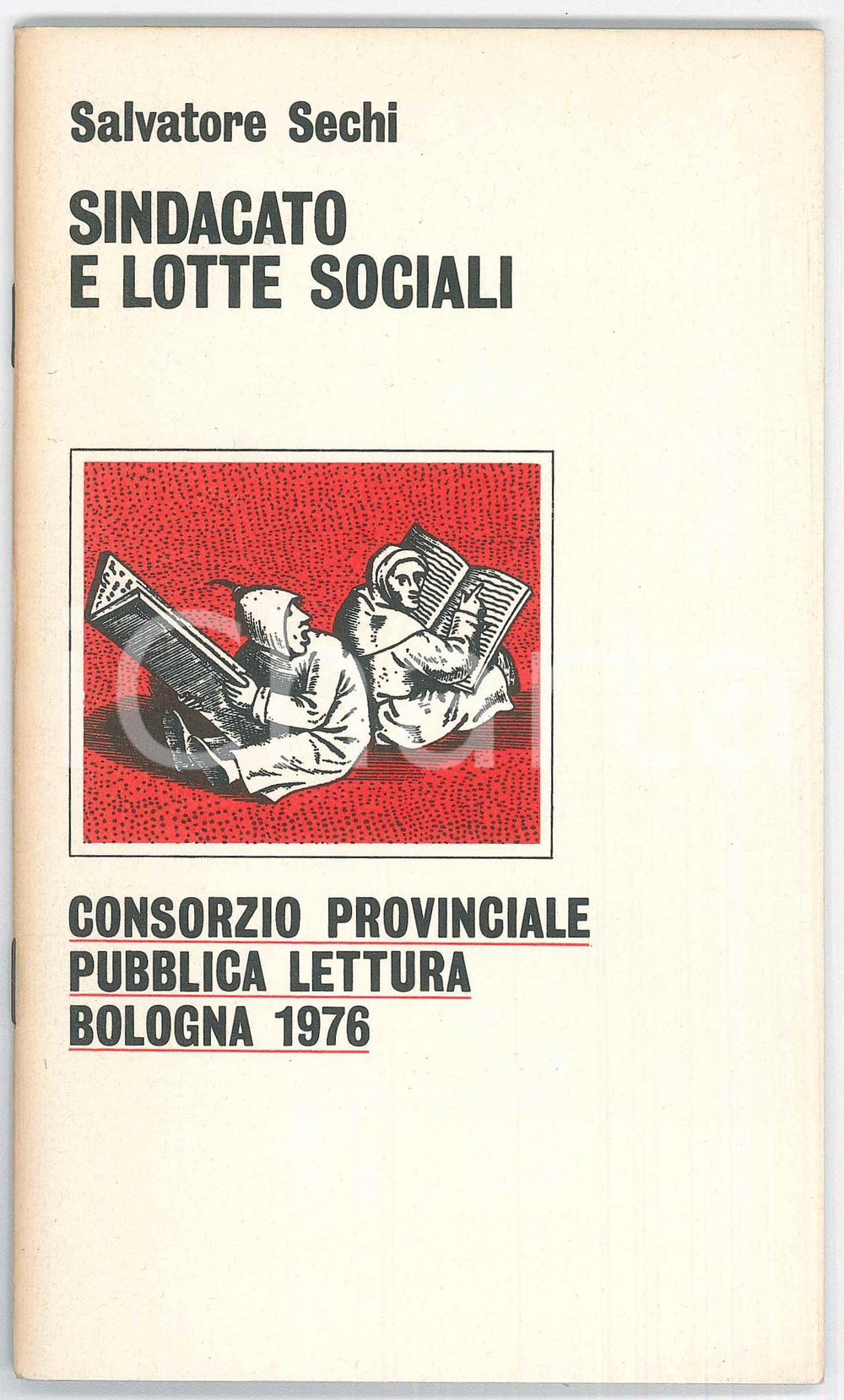 Libro, pubblicazione d epoca 1976 Salvatore SECHI Sindacato e lotte sociali Consorzio Prov. Pubblica Lettura 1