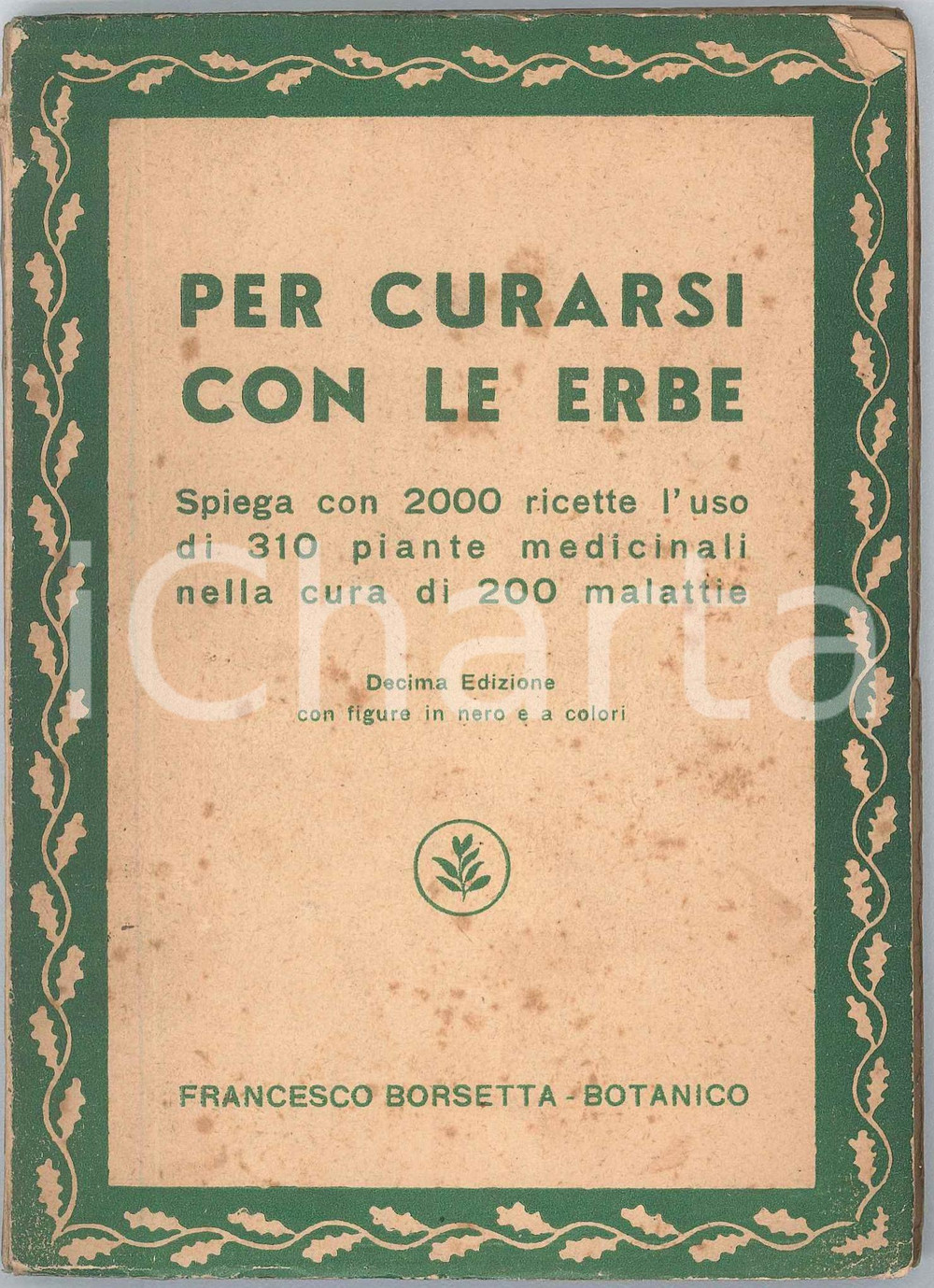 Libro, pubblicazione d epoca 1943 Francesco BORSETTA botanico  Per curarsi con le erbe Edizione di guerra 1
