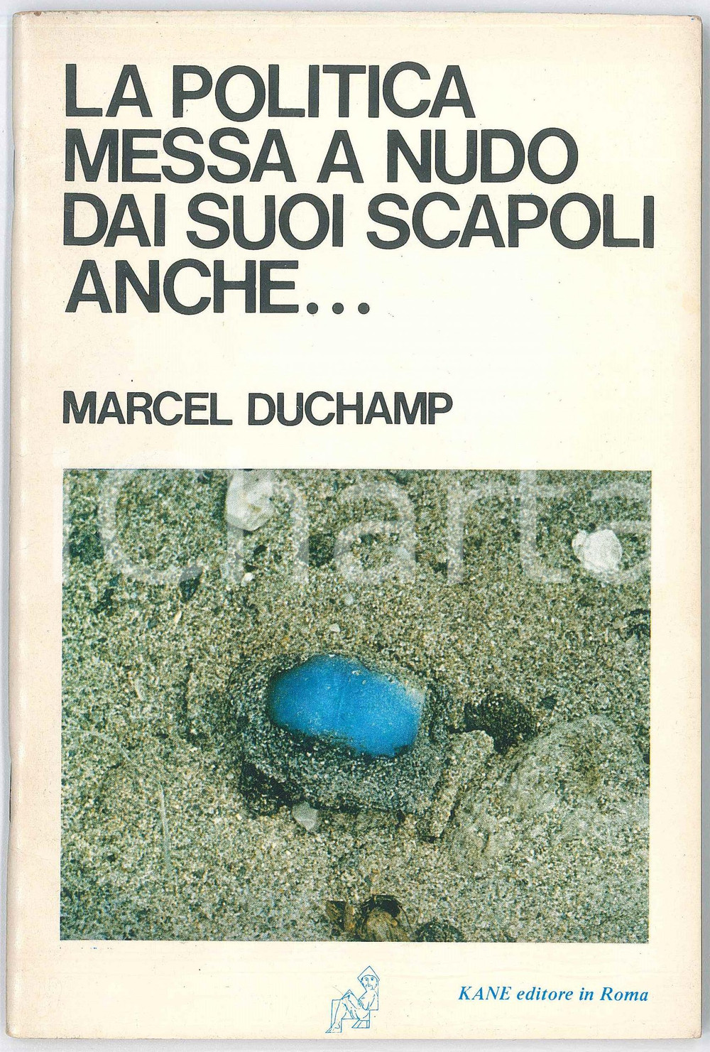 Libro, pubblicazione d epoca 1978 Marcel DUCHAMP La politica messa a nudo dai suoi scapoli anche KANE EDITORE 1