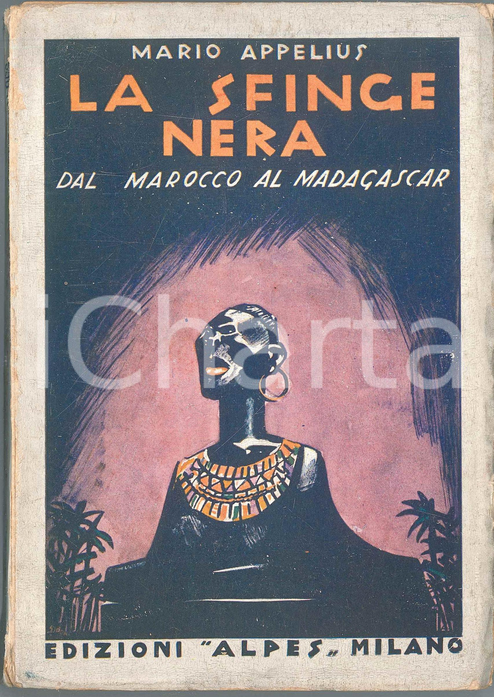 1924 Mario APPELIUS La sfinge nera - Dal Marocco al Madagascar *Ed. ALPES Brossura editoriale, con copertina flessibile.Intonso.EDITORE: Milano - AlpesPAGINE: 409 FAIR/discreto interno in buone condizioni, ma piegature al dorso e piccoli tagli in copertina Formato: 14x20 cm originale e autentica 1