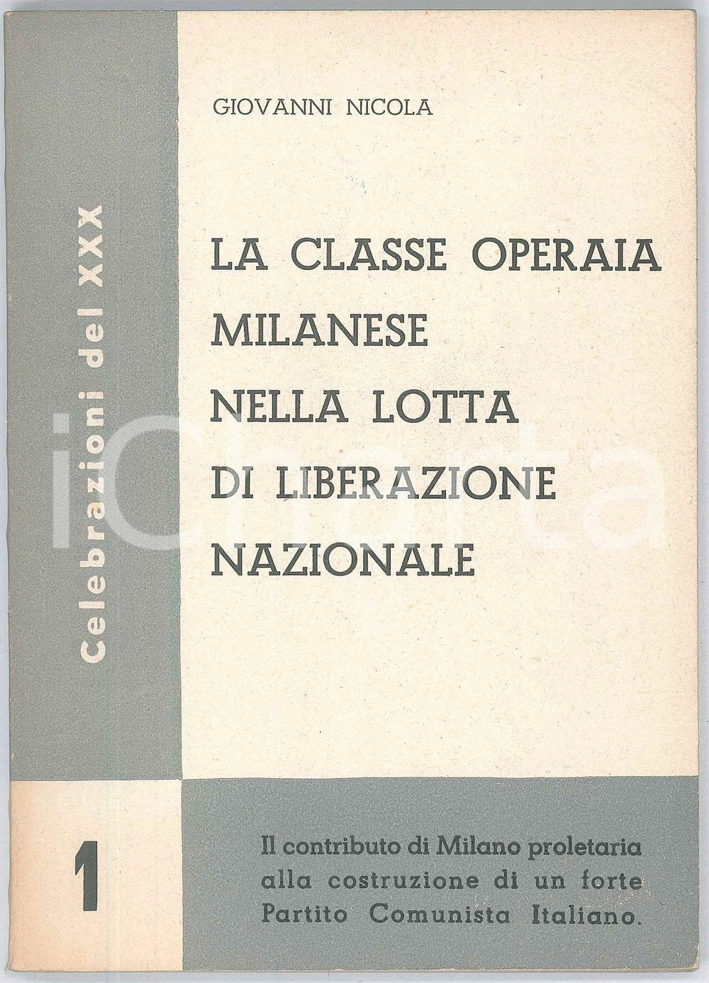 Libro, pubblicazione d epoca 1965 ca PCI Giovanni NICOLA Classe operaia milanese nella lotta di Liberazione 1