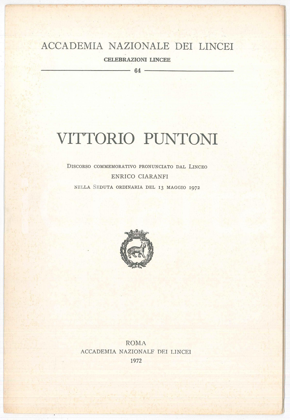 1972 Enrico CIARANFI In memoria di Vittorio PUNTONI Accademia dei Lincei Pubblicazione illustrata d'epoca. Intonsa.EDITORE: Accademia Nazionale dei Lincei - RomaCOLLANA: Celebrazioni lincee n. 64PAGINE: 9 FAIR/discreto Bruniture in copertina Formato: 18x27  cm originale e autentica 1