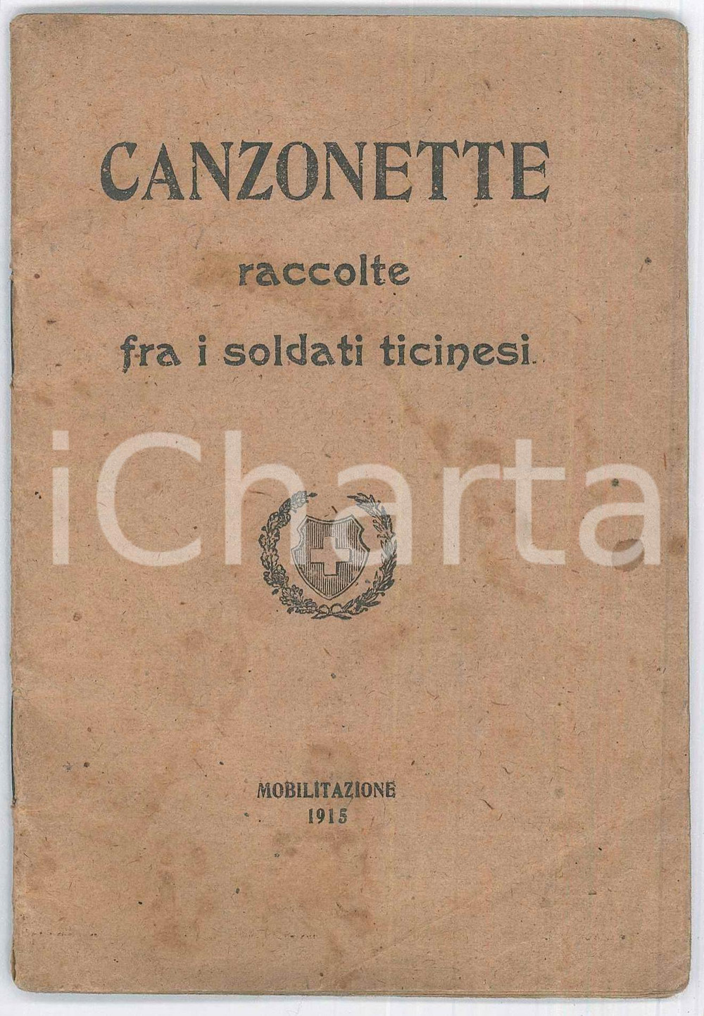 Libro, pubblicazione d epoca 1915 WW1 SVIZZERA Canzonette raccolte fra i soldati ticinesi: mobilitazione 1915 1