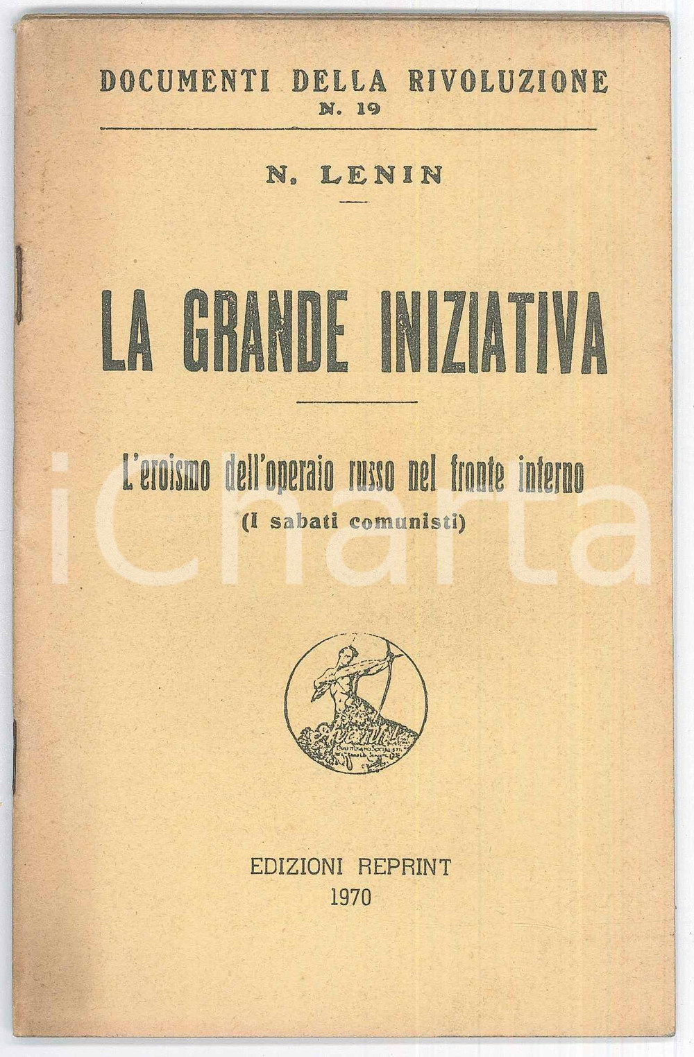 Libro, pubblicazione d epoca 1970 LENIN La grande iniziativa  Edizioni Reprint DOCUMENTI DELLA RIVOLUZIONE 1