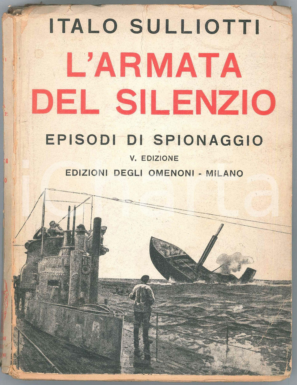 Libro, pubblicazione d epoca 1931 Italo SULLIOTTI L armata del silenzio  Episodi di spionaggio Ed. OMENONI 1