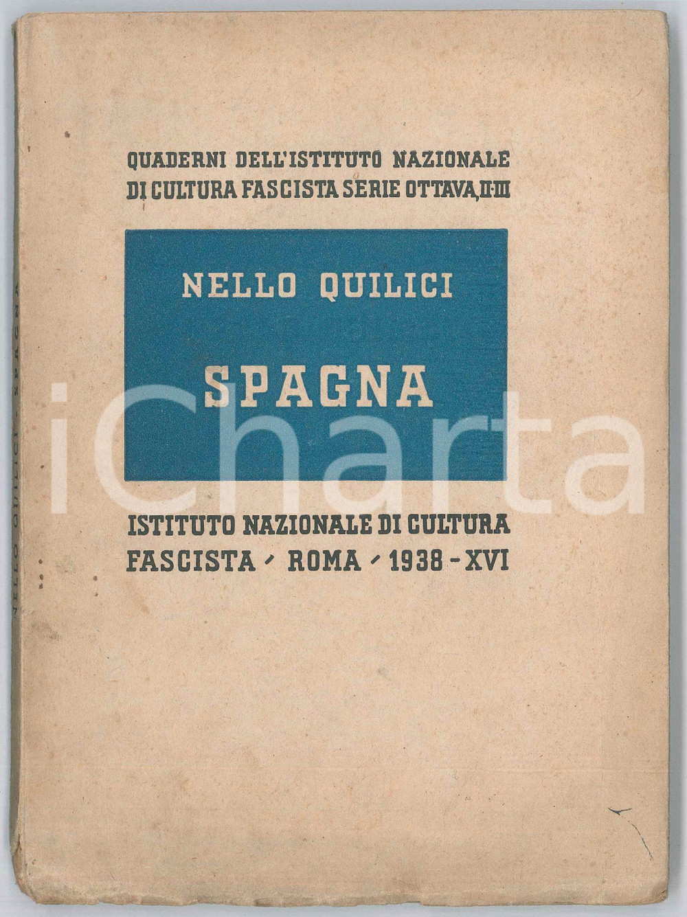 Libro, pubblicazione d epoca 1938 Nello QUILICI Spagna  Istituto nazionale di cultura fascista 137 pagg. 1
