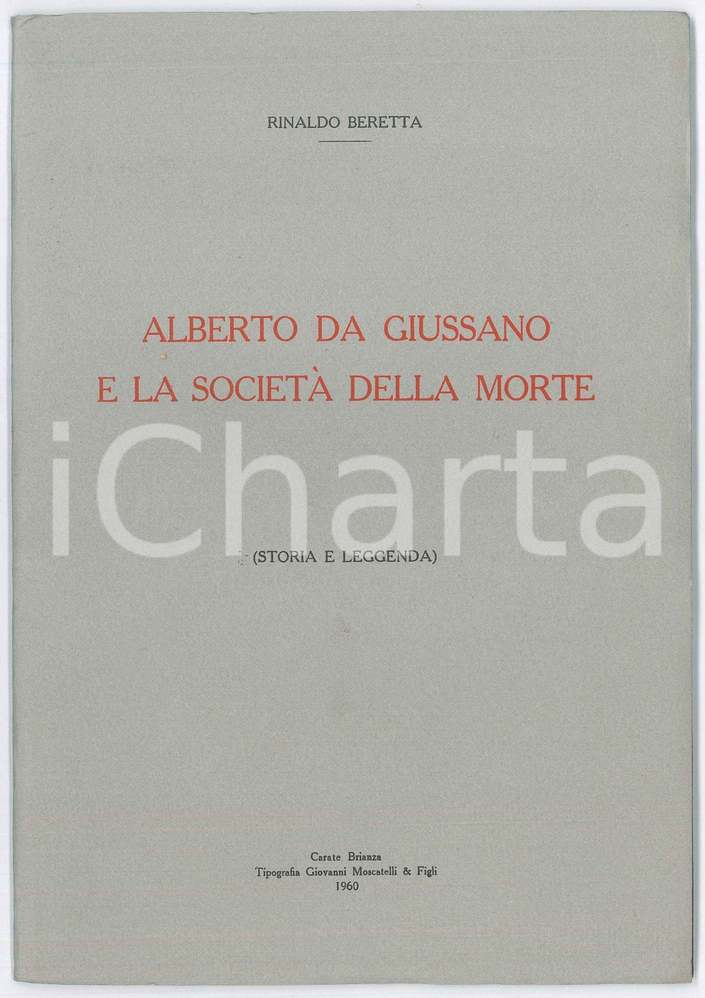1960 Rinaldo BERETTA Alberto da Giussano e la societÃ  della morte Pubblicazione Pubblicazione illustrata d'epoca.EDITORE: Tipografia Giovanni Moscatelli &amp; Figli - Carate BrianzaPAGINE: 35 POOR/danneggiato Lievi gualciture in copertina Formato: 17x25 cm originale e autentica 1