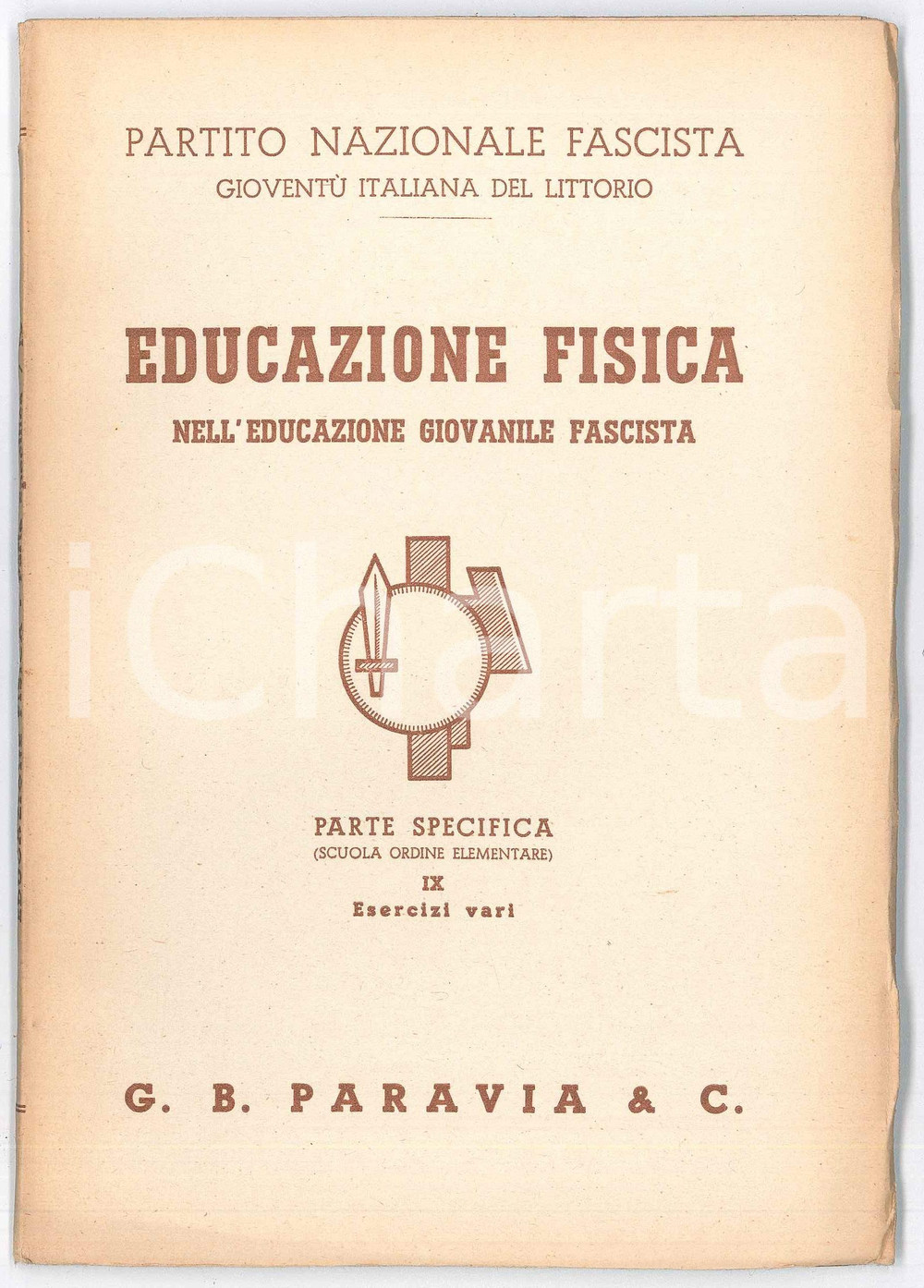 Libro, pubblicazione d epoca 1940 PNF Educazione fisica nell educazione giovanile fascista  Vol. IX PARAVIA 1