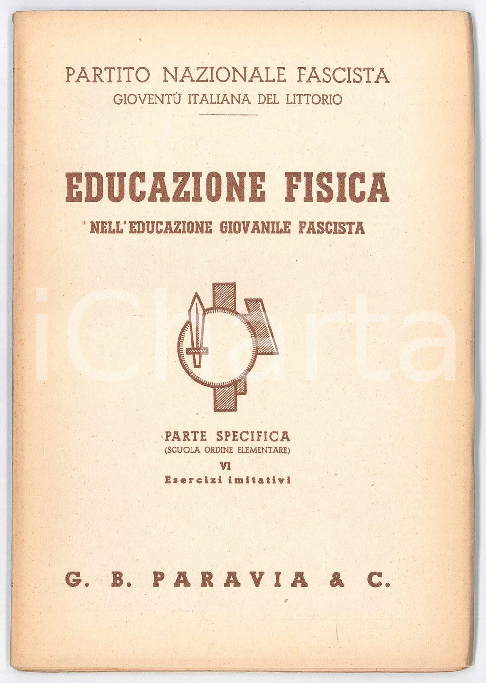Libro, pubblicazione d epoca 1940 PNF Educazione fisica nell educazione giovanile fascista PARAVIA Vol. VI 1
