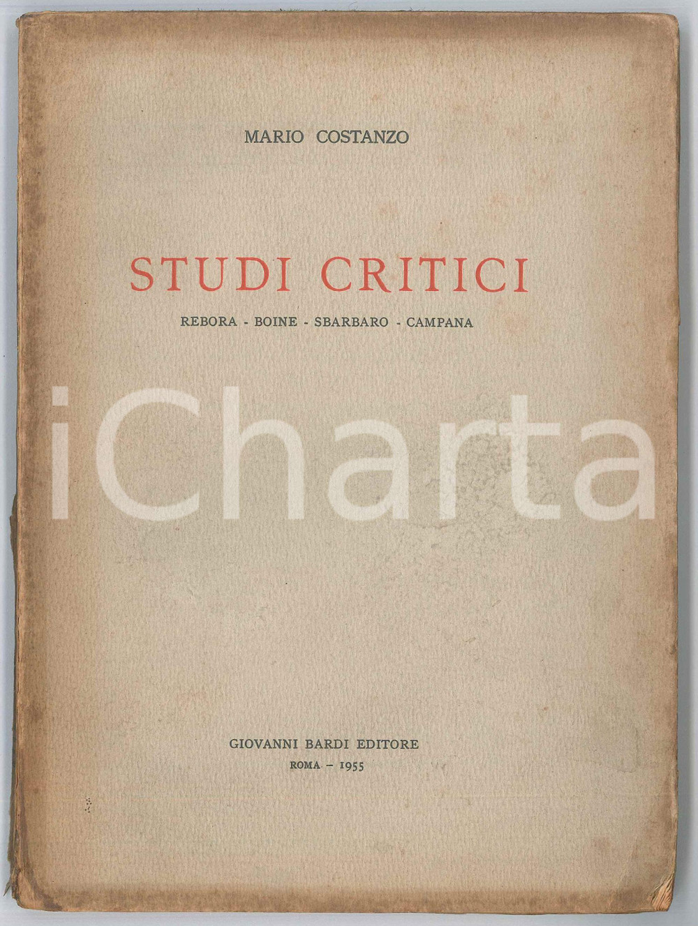 1955 Mario COSTANZO Studi critici - Editore Giovanni Bardi Pubblicazione d'epoca. Scritti su Clemente Rebora, Giovanni Boine, Camillo Sbarbaro e Dino Campana.PAGINE: 146 VERY POOR/gravemente danneggiato Bruniture e macchie in copertina, strappi e mancanze al dorso, legatura lenta Formato: 16x22 cm originale e autentica 1
