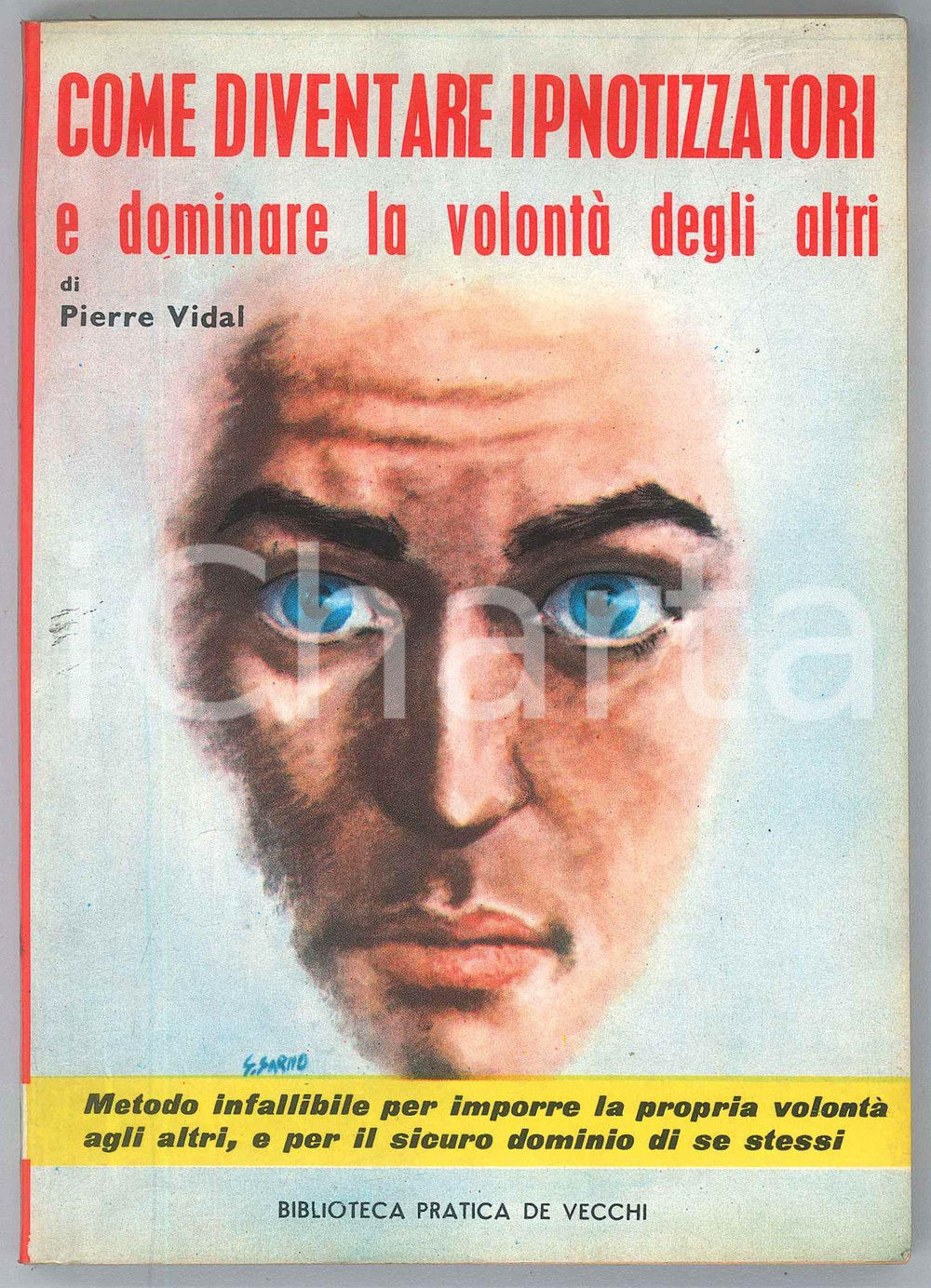 Libro, pubblicazione d epoca 1965 Pierre VIDAL Come diventare ipnotizzatori  Biblioteca pratica DE VECCHI 1