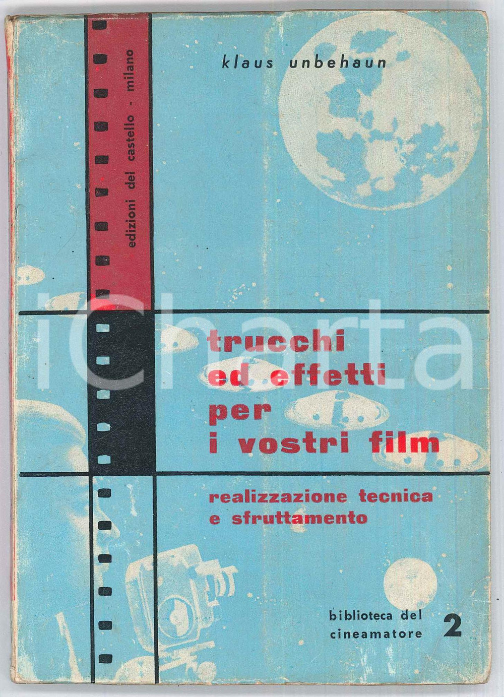 Libro, pubblicazione d epoca 1962 Klaus UNBEHAUN Trucchi ed effetti per i vostri film  Edizioni del castello 1