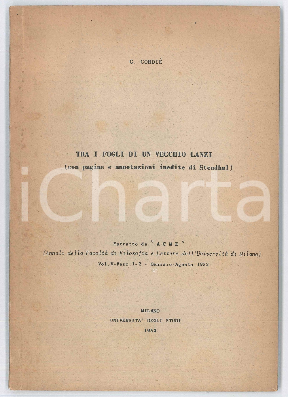 1952 Carlo CORDIÃˆ Tra i fogli di un vecchio lanzi - Annotazioni di STENDHAL Pubblicazione d'epoca. Estratto da ACME, annali della facolt&agrave; di filosofia e lettera dell'Universit&agrave; di MilanoVol. V Fasc. 1-2 Gennaio Agosto 1952PAGINE: 77 FAIR/discreto Bruniture diffuse Formato: 15x22  cm originale e autentica 1