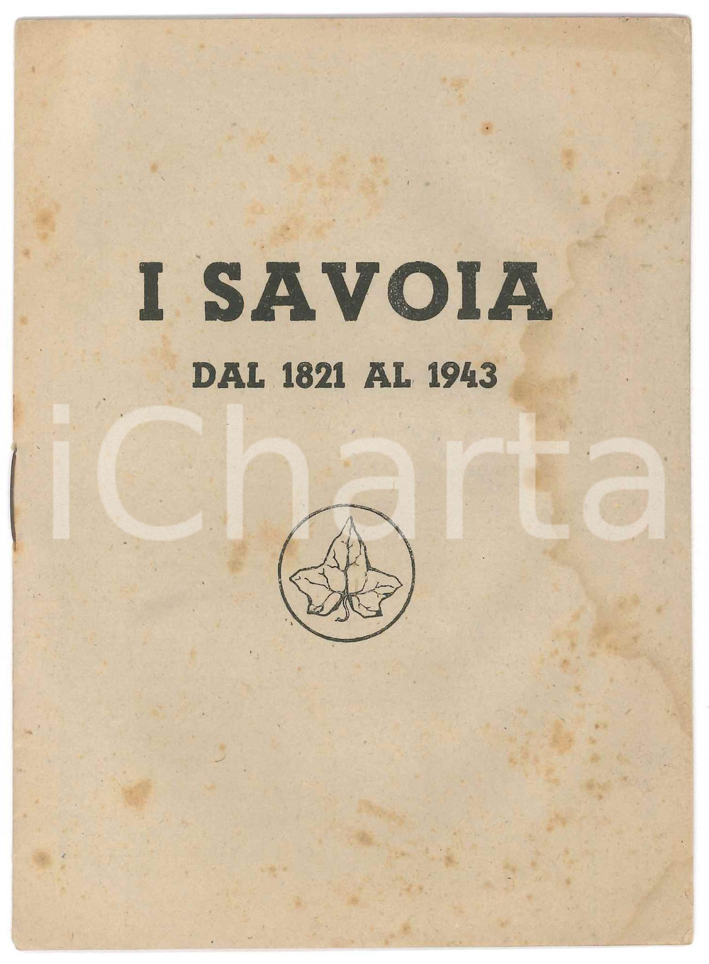 Libro, pubblicazione d epoca 1945 ca PRI I Savoia dal 1821 al 1943  Libretto PROPAGANDA 16 pp. 1