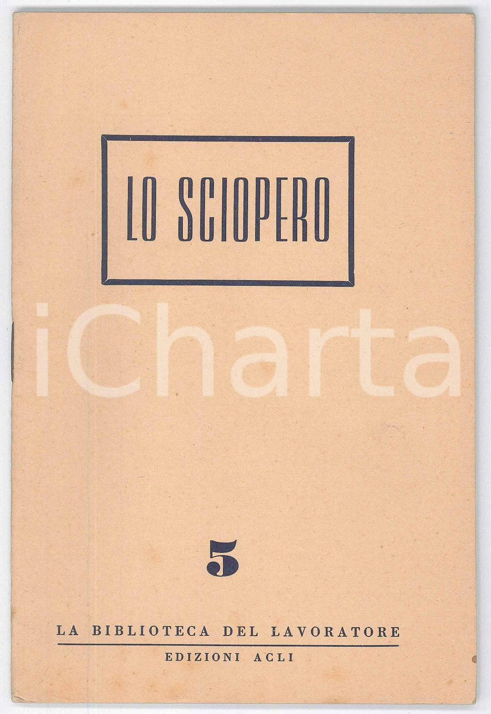 Libro, pubblicazione d epoca 1950 Ugo PIAZZI Lo sciopero  Edizioni ACLI Biblioteca del lavoratore n.5 1