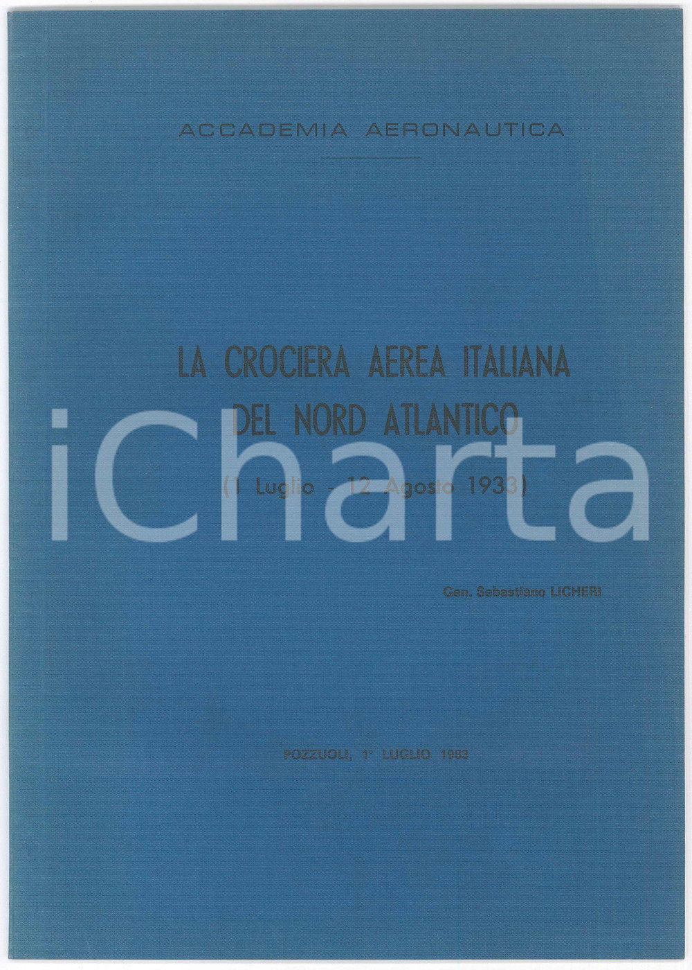 Libro, pubblicazione d epoca 1983 Accademia POZZUOLI S. LICHERI La crociera aerea italiana del Nord Atlantico 1