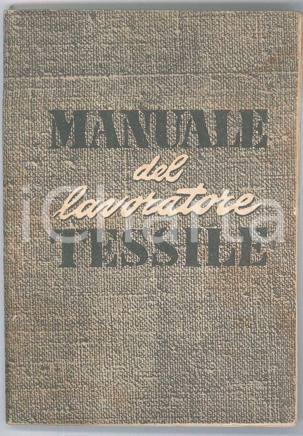 Libro, pubblicazione d epoca 1954 MANUALE DEL LAVORATORE TESSILE Pubblicazione illustrata 11x16 cm 1