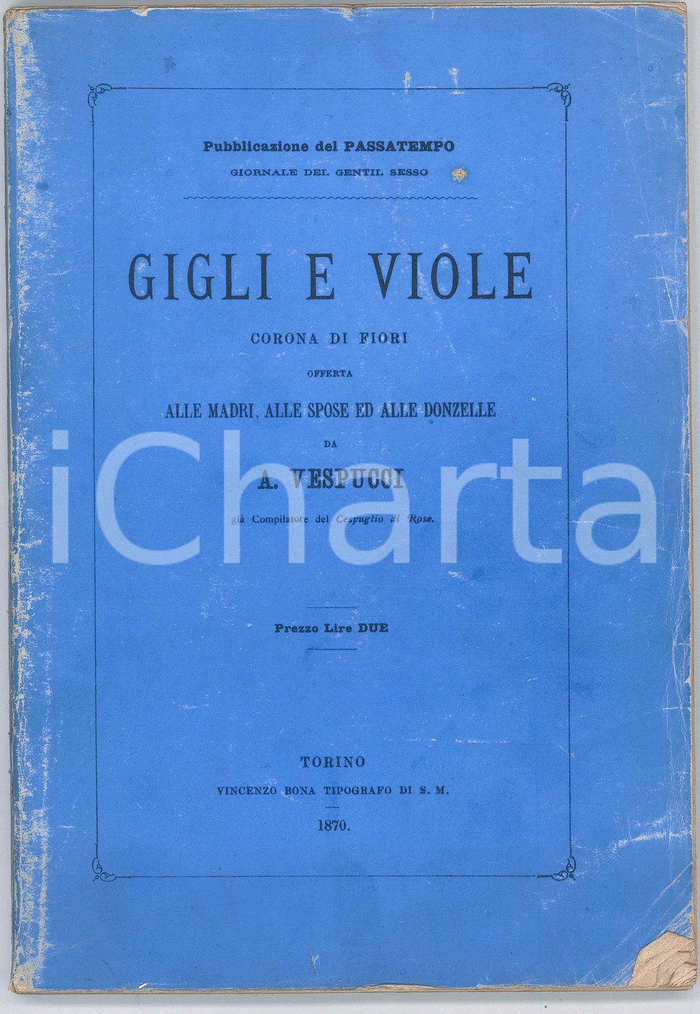 Libro, pubblicazione d epoca 1870 A. VESPUCCI Gigli e viole  Corona di fiori  Pubblicazione del PASSATEMPO 1