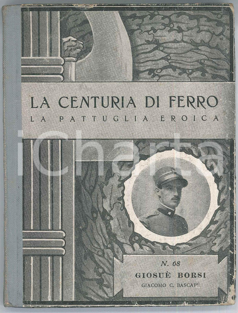 Libro, pubblicazione d epoca 1940 G. C. BASCAPE   Giosuè BORSI Ed. ZUCCHI La centuria di ferro 1