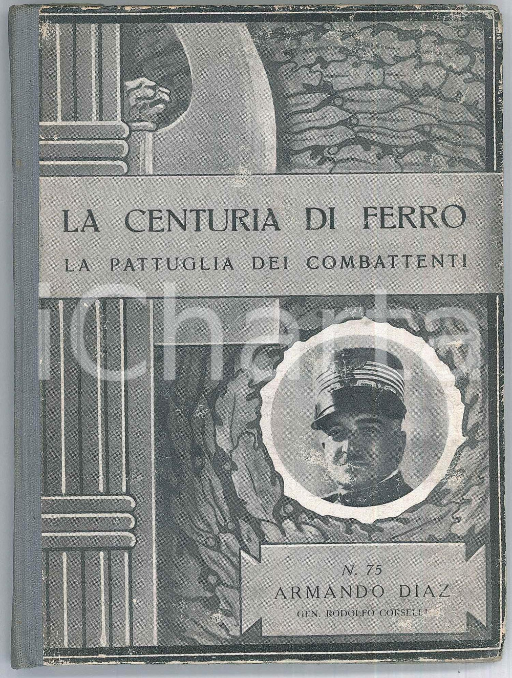 Libro, pubblicazione d epoca 1940 Gen. Rodolfo CORSELLI  Armando Diaz Ed. ZUCCHI La centuria di ferro 1