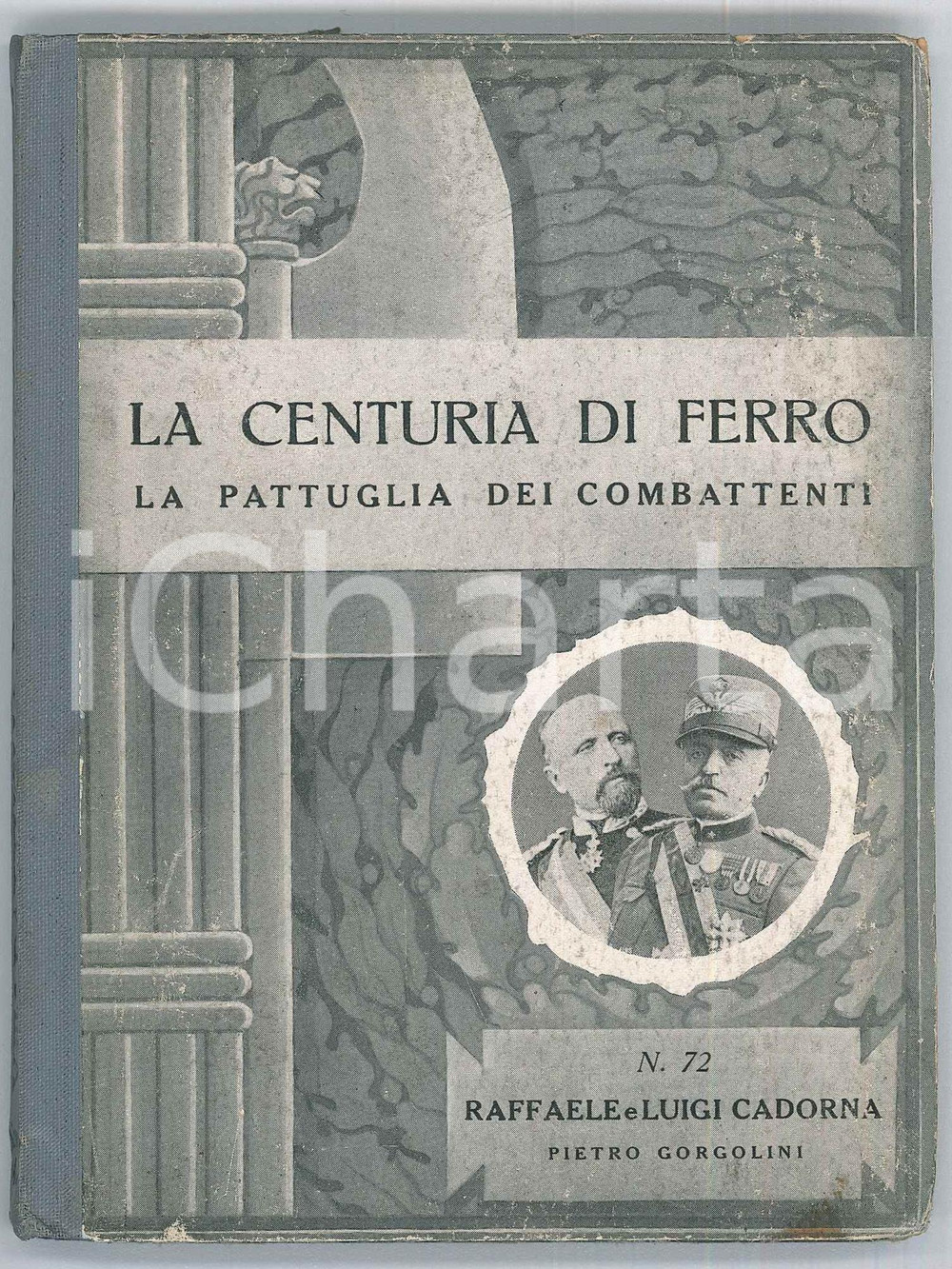 Libro, pubblicazione d epoca 1937 Pietro GORGOLINI  Raffaele e Luigi CADORNA Ed. ZUCCHI  Centuria di ferro 1
