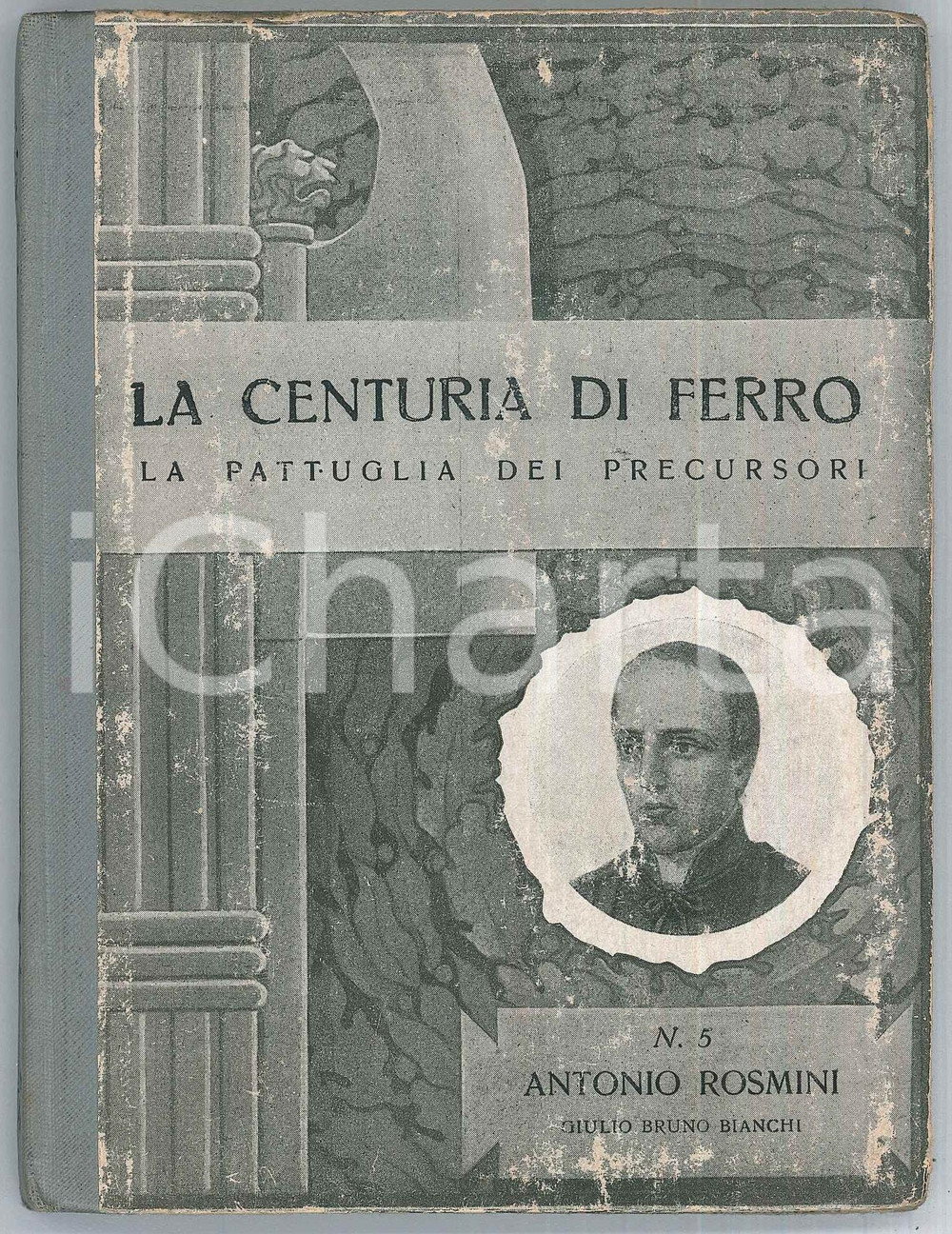 Libro, pubblicazione d epoca 1937 Giulio Bruno BIANCHI  Antonio ROSMINI Ed. ZUCCHI La centuria di ferro 1
