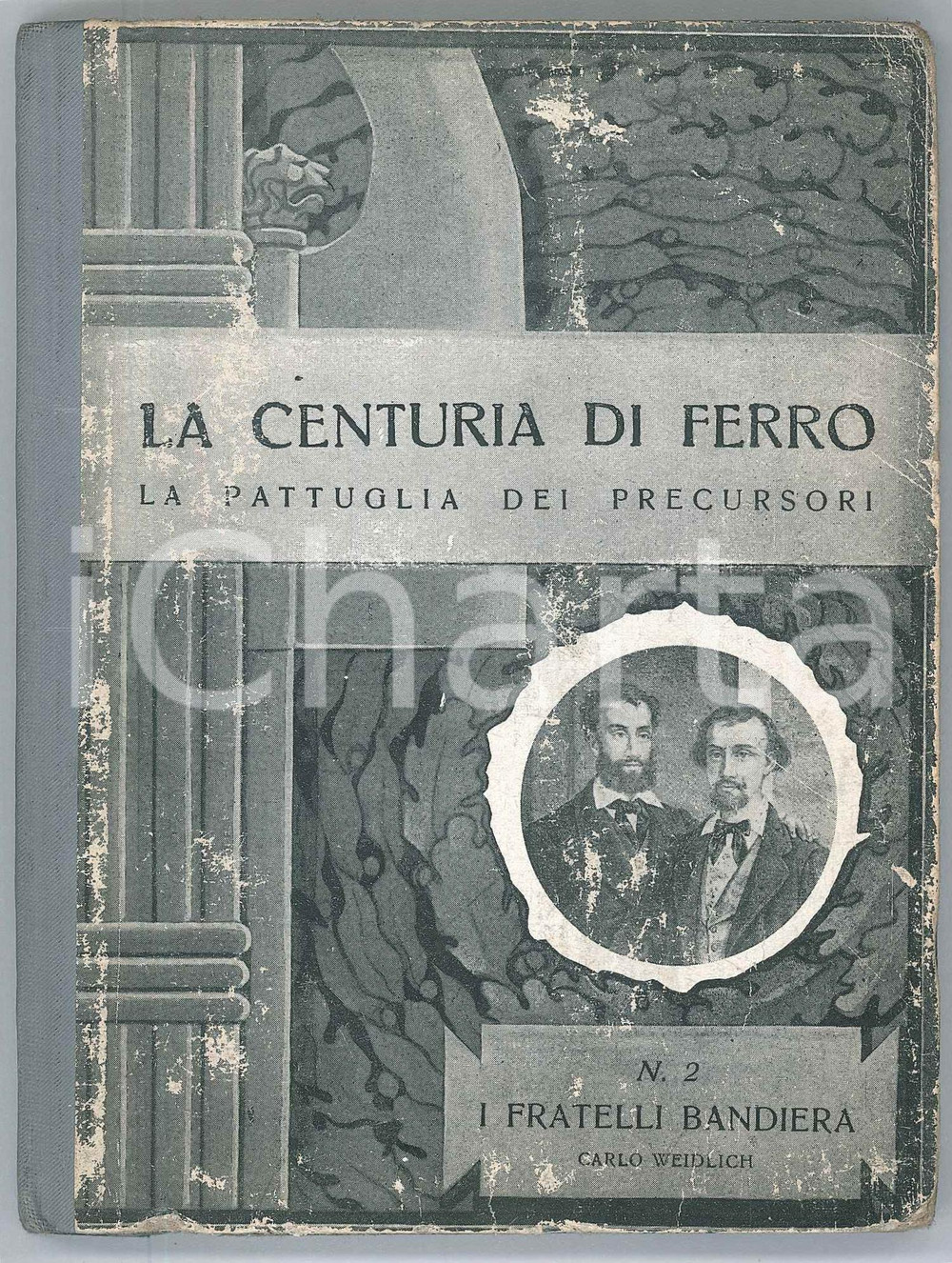 Libro, pubblicazione d epoca 1938 Carlo WEIDLICH  I fratelli Bandiera Ed. ZUCCHI La centuria di ferro 1