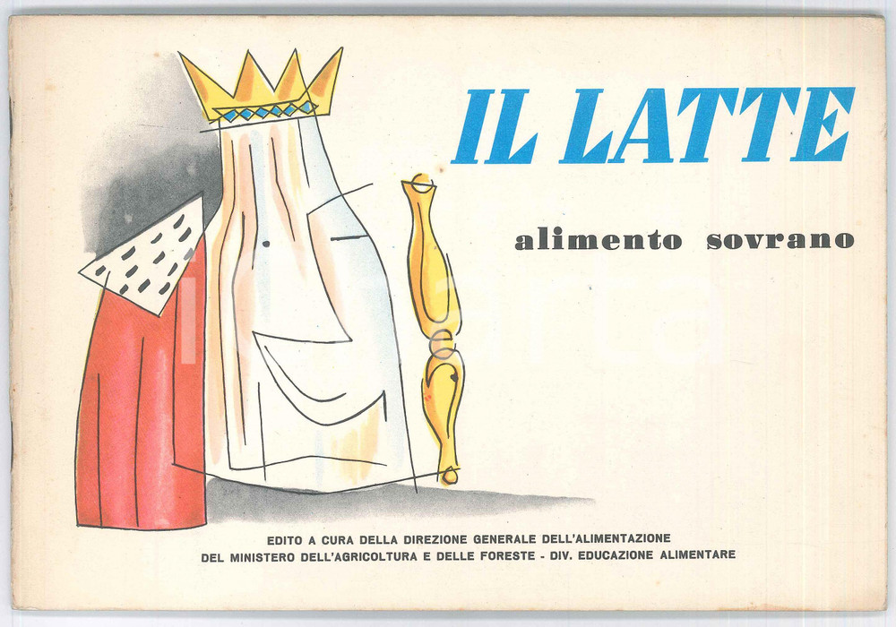 Libro, pubblicazione d epoca 1955 ca MINISTERO DELL AGRICOLTURA Il latte alimento sovrano  Pubblicazione 1