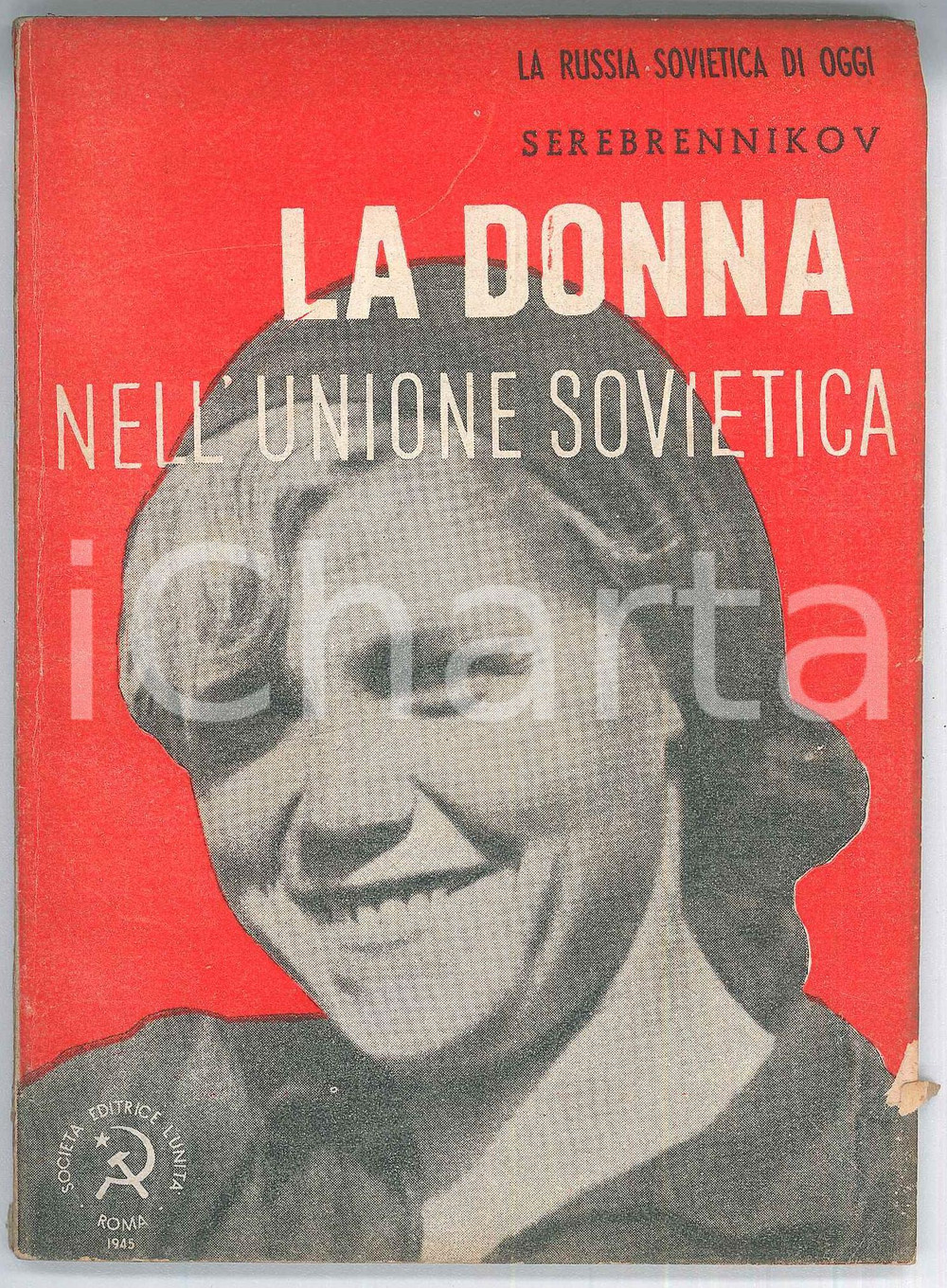 Libro, pubblicazione d epoca 1945 Georgij SEREBRENNIKOV La donna nell Unione Sovietica  Editrice L UNITA 1