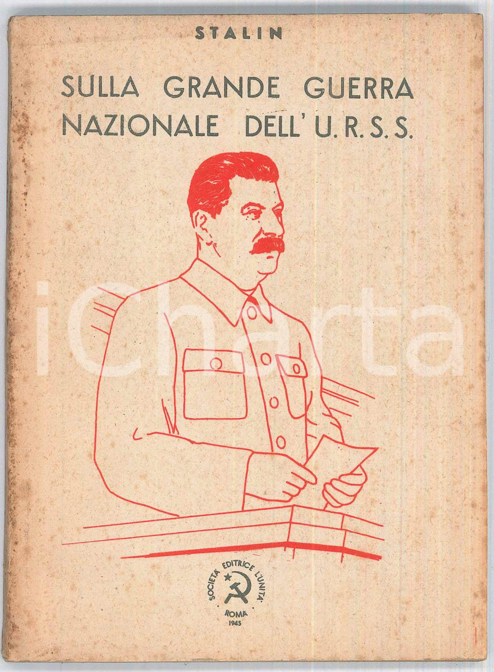 Libro, pubblicazione d epoca 1945 STALIN Sulla grande guerra nazionale dell URSS Ed. L UNITA  103 pp. 1