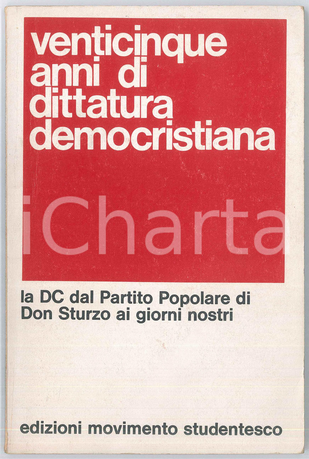 Libro, pubblicazione d epoca 1972 MOVIMENTO STUDENTESCO Venticinque anni di dittatura democristiana 88 pp. 1