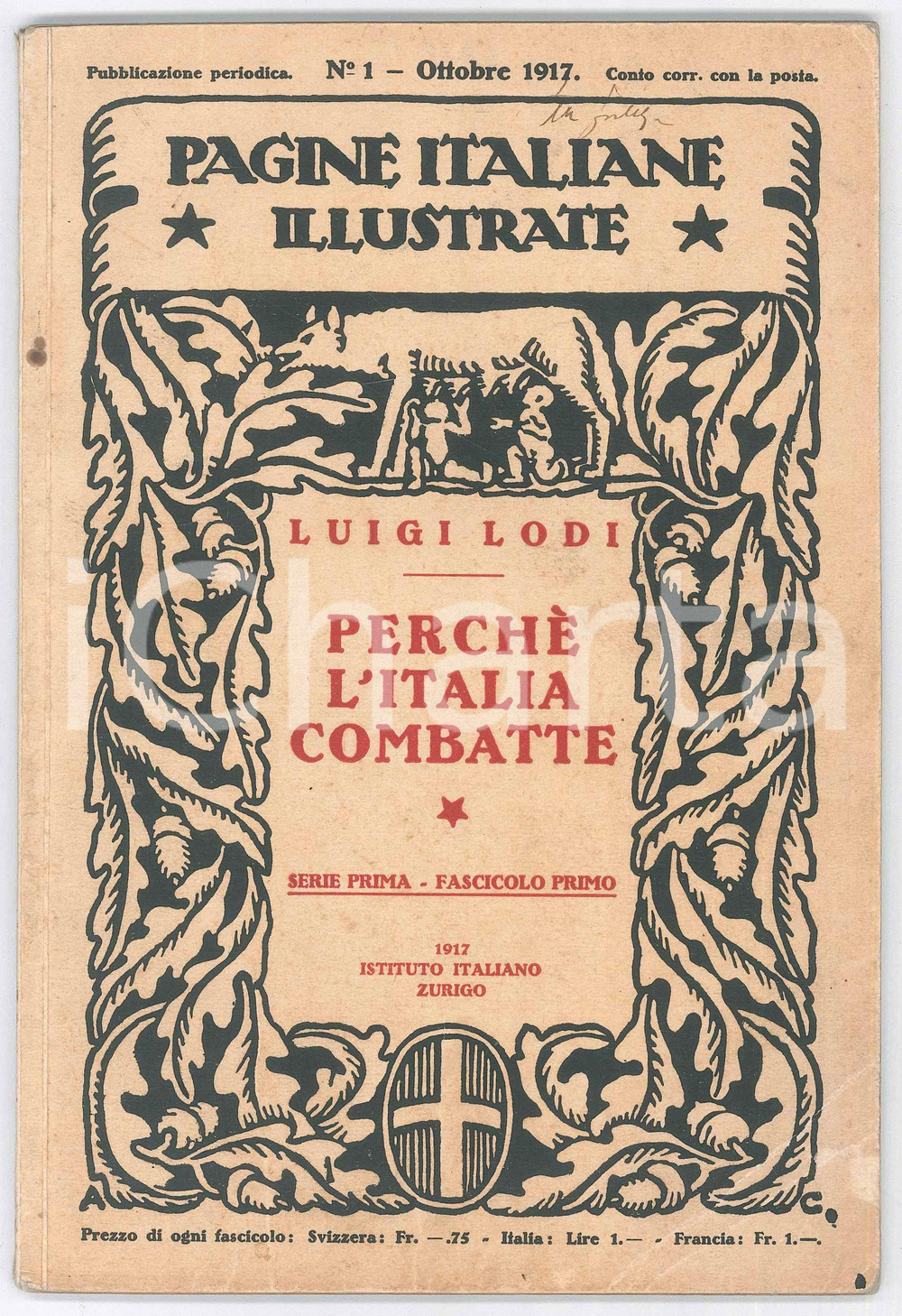 1917 WW1 Luigi LODI PerchÃ© l'Italia combatte - Ed. Istituto Italiano Zurigo Pubblicazione d'epoca, con copertina flessibile, illustrata b/n.Serie I, Fasc. I, collana "Pagine italiane illustrate".PAGINE: 43 GOOD/buono buone condizioni interne; piegatura angolare Formato: 15x22 cm originale e autentica 1