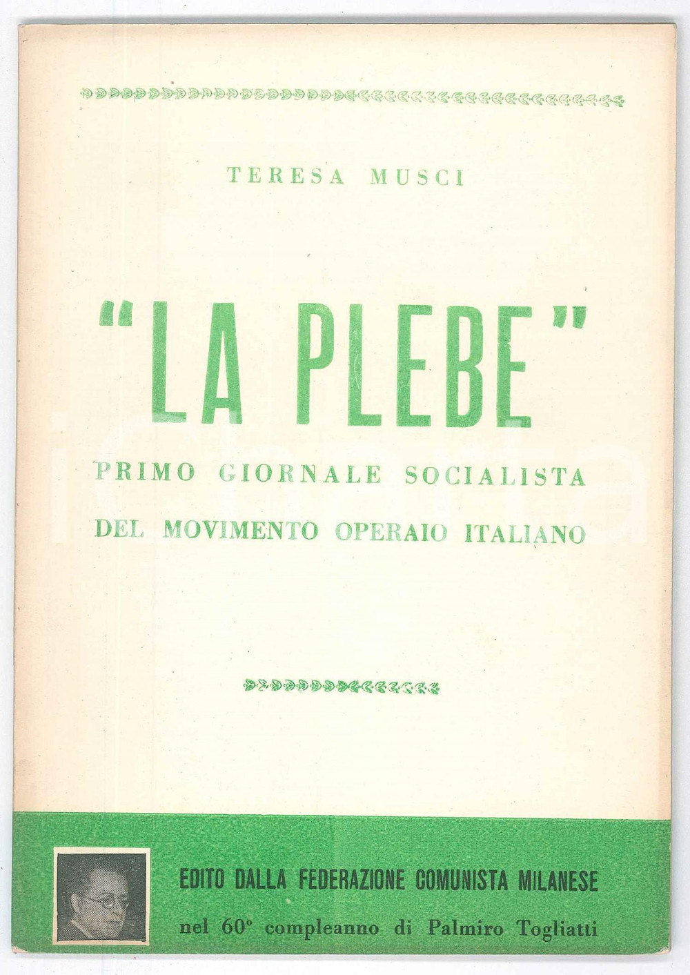 Libro, pubblicazione d epoca 1953 Teresa MUSCI La Plebe Primo giornale socialista del Movimento Operaio 1