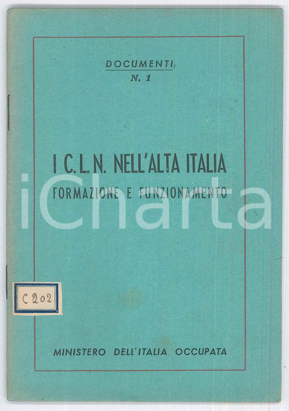 Libro, pubblicazione d epoca 1945 MINISTERO DELL ITALIA OCCUPATA I C.L.N. nell Alta Italia Documenti nÂ°1 1