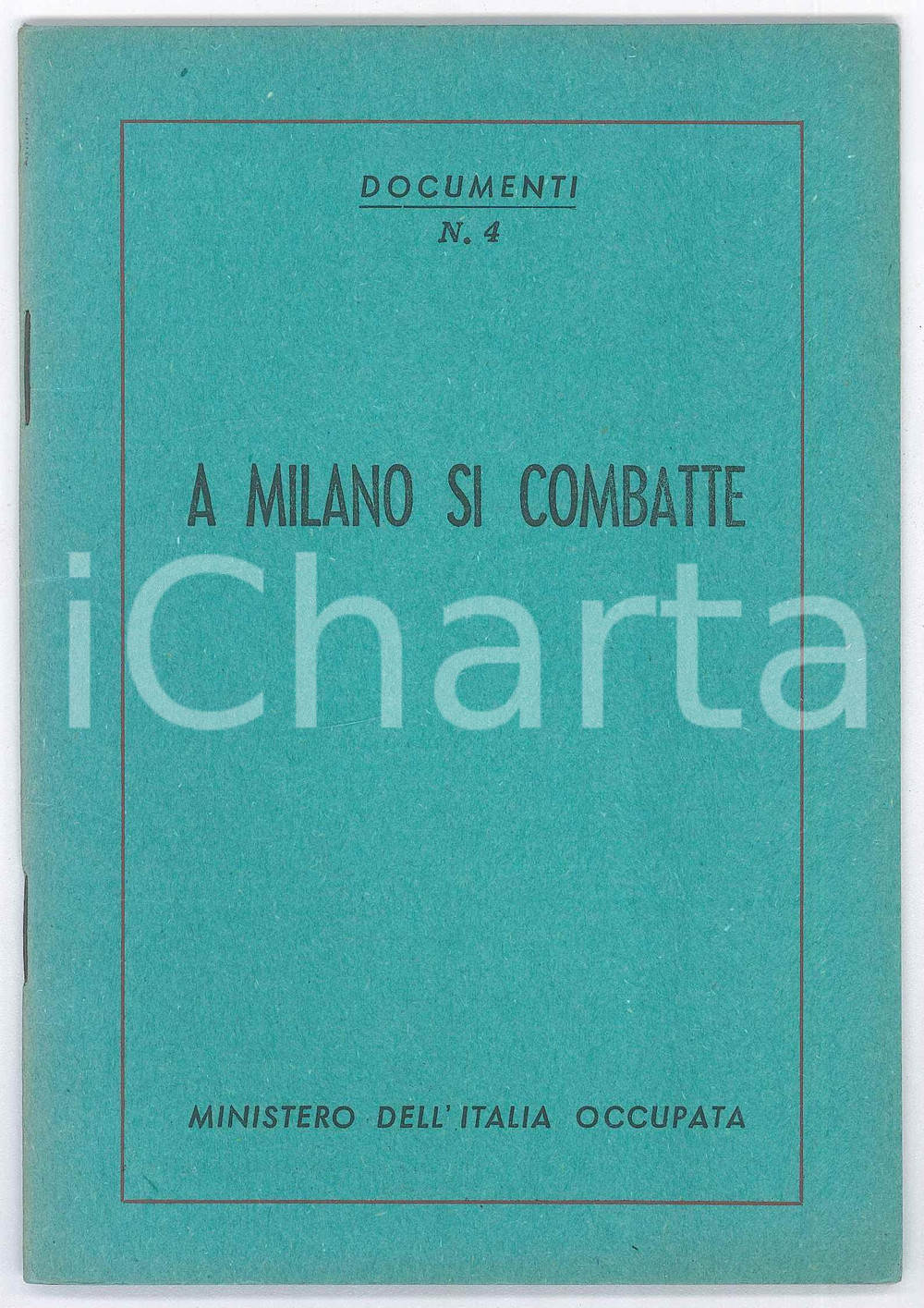 Libro, pubblicazione d epoca 1945 MINISTERO DELL ITALIA OCCUPATA A Milano si combatte Documenti nÂ° 4 1