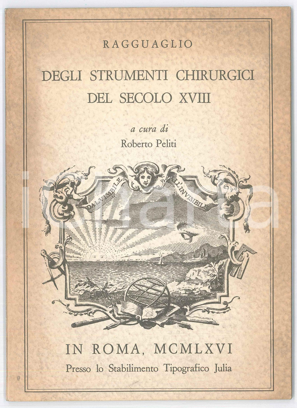Libro, pubblicazione d epoca 1966 Roberto PELITI Ragguaglio degli strumenti chirurgicI secolo XVIII PFIZER 1