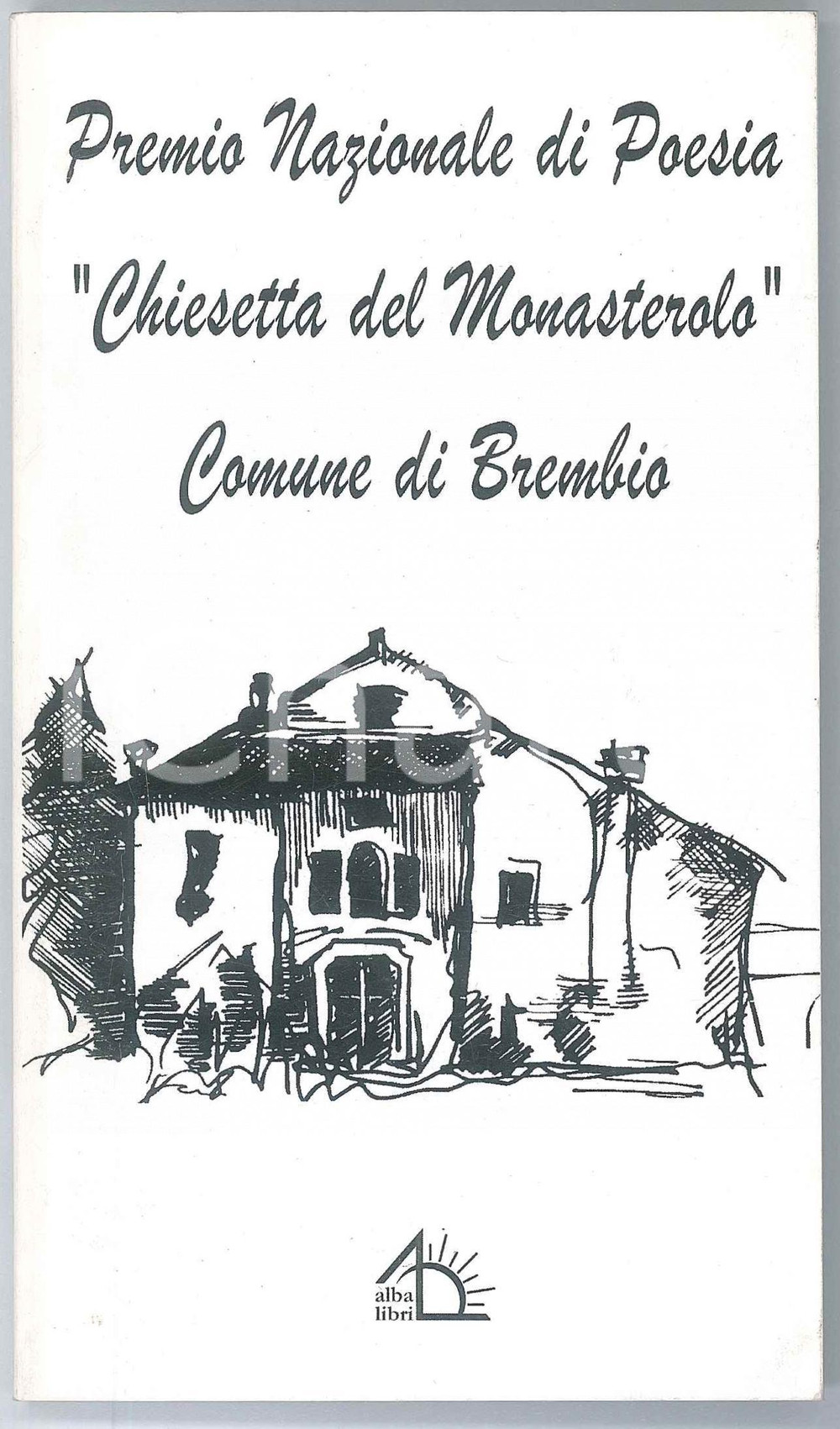 Libro, pubblicazione d epoca 2006 BREMBIO Premio Nazionale Poesia Chiesetta del Monasterolo Albalibri 1