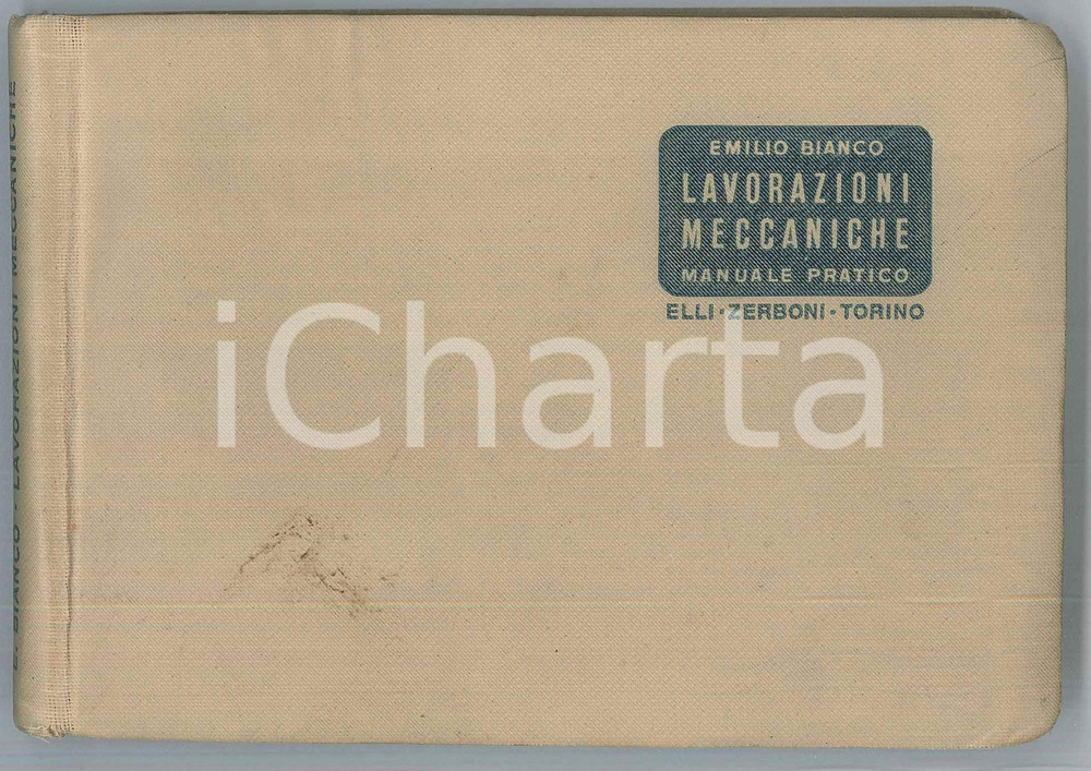 Libro, pubblicazione d epoca 1947 Emilio BIANCO  Lavorazioni meccaniche  Manuale Soc. ELLI  ZERBONI 1