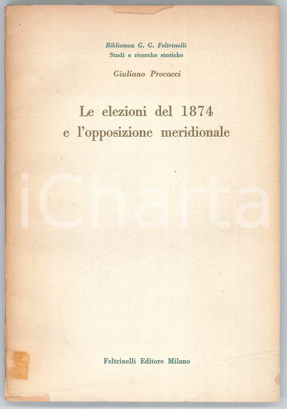 Libro, pubblicazione d epoca 1956 Giuliano PROCACCI Le elezioni del 1874 e l opposizione meridionale 1