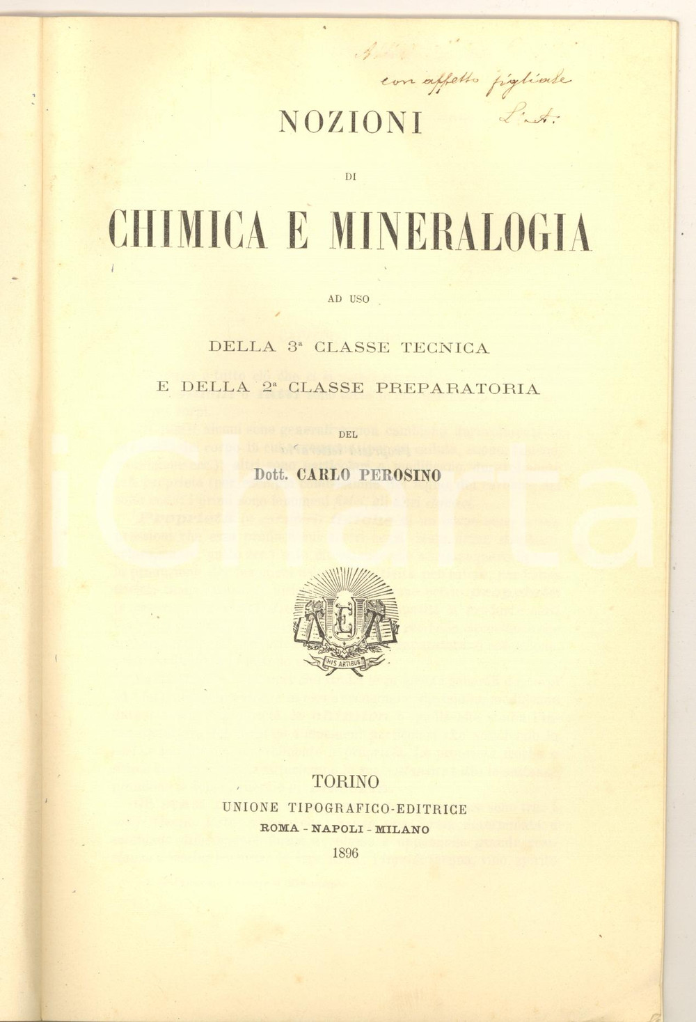 1896 Carlo PEROSINO Nozioni di chimica e mineralogia *Invio AUTOGRAFO Pubblicazione originale d'epoca, nella collana "Corso di scienze naturali".Invio autografo al frontespizio.PAGINE: 34EDITORE: Torino - Unione Tipografica Editrice POOR/danneggiato buone condizioni interne, ma piccole piegature angolari che interessano tutto il fascicolo; macchie in copertina, con piccoli strappi Formato: 15x23 cm originale e autentica 1
