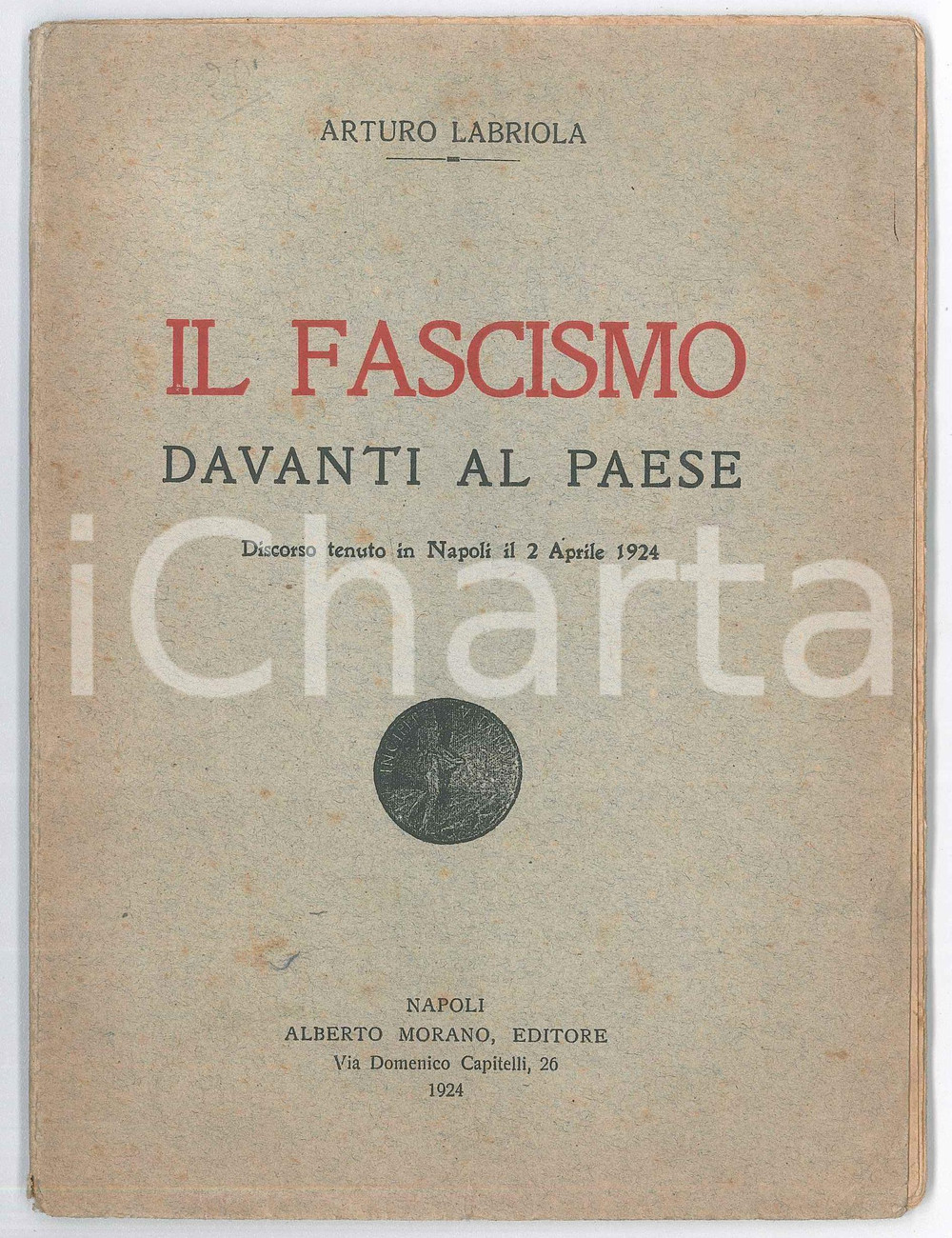 Libro, pubblicazione d epoca 1924 NAPOLI Arturo LABRIOLA Il fascismo davanti al Paese Ed. Alberto MORANO 1