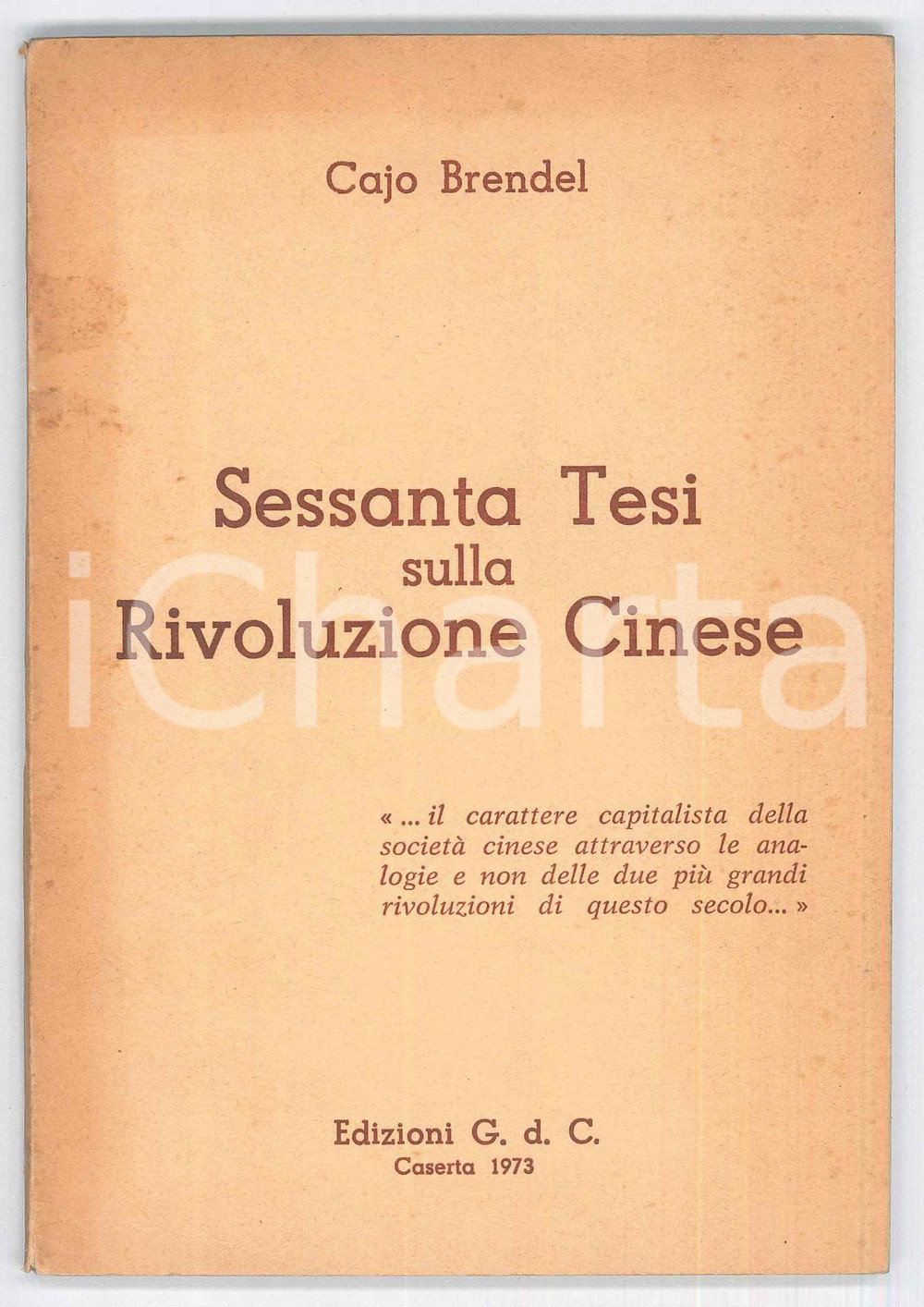 Libro, pubblicazione d epoca 1973 Cajo BRENDEL Sessanta tesi  sulla Rivoluzione Cinese 1