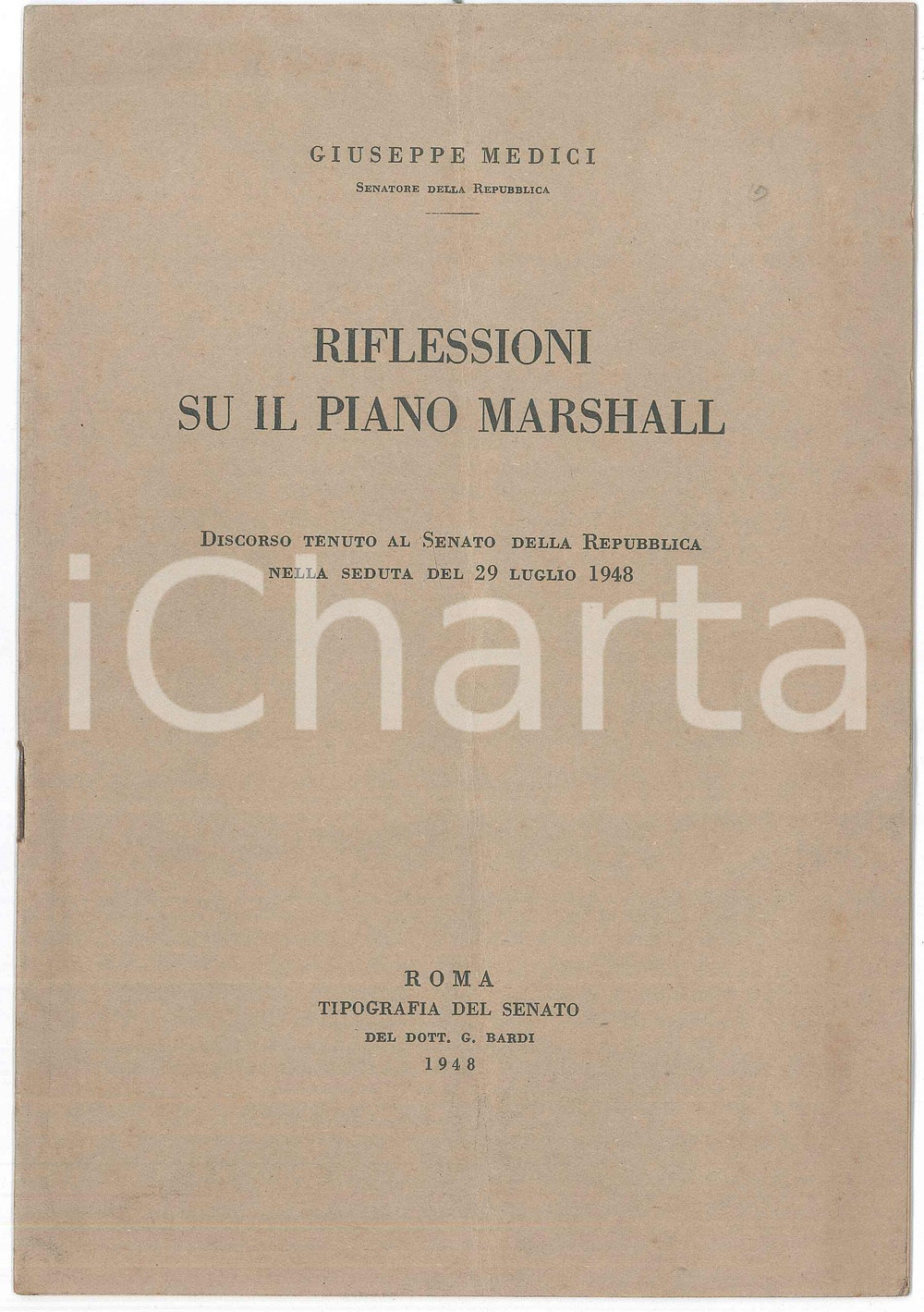 1948 Giuseppe MEDICI Riflessioni sul Piano Marshall - Tip. Senato di G. BARDI Pubblicazione d'epoca. EDITORE: Tipografia del Senato del Dott. G. Bardi - RomaPAGINE: 19 FAIR/discreto Bruniture diffuse, profonda piegatura centrale d'epoca Formato: 14x21 cm originale e autentica 1