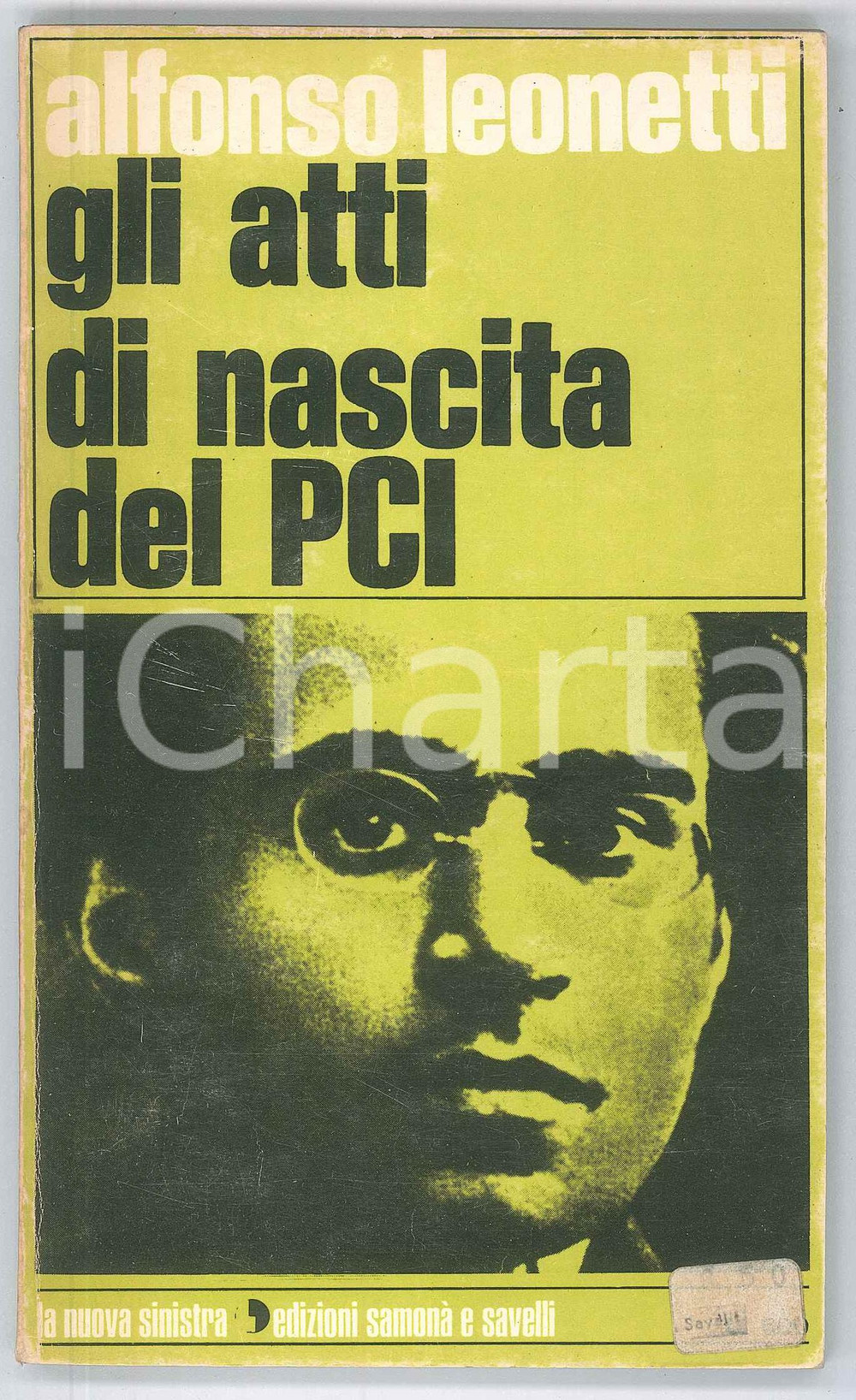 1971 Alfonso LEONETTI Atti di nascita del PCI La nuova Sinistra SAMONÃ€ E SAVELLI Pubblicazione d'epoca.EDITORE: La nuova Sinistra - Edizioni Samon&agrave; e SavelliCOLLANA: Cultura politica 84PAGINE: 88  FAIR/discreto Lievi bruniture, adesivi in copertina, lievi abrasioni al dorso Formato: 11x18  cm originale e autentica 1